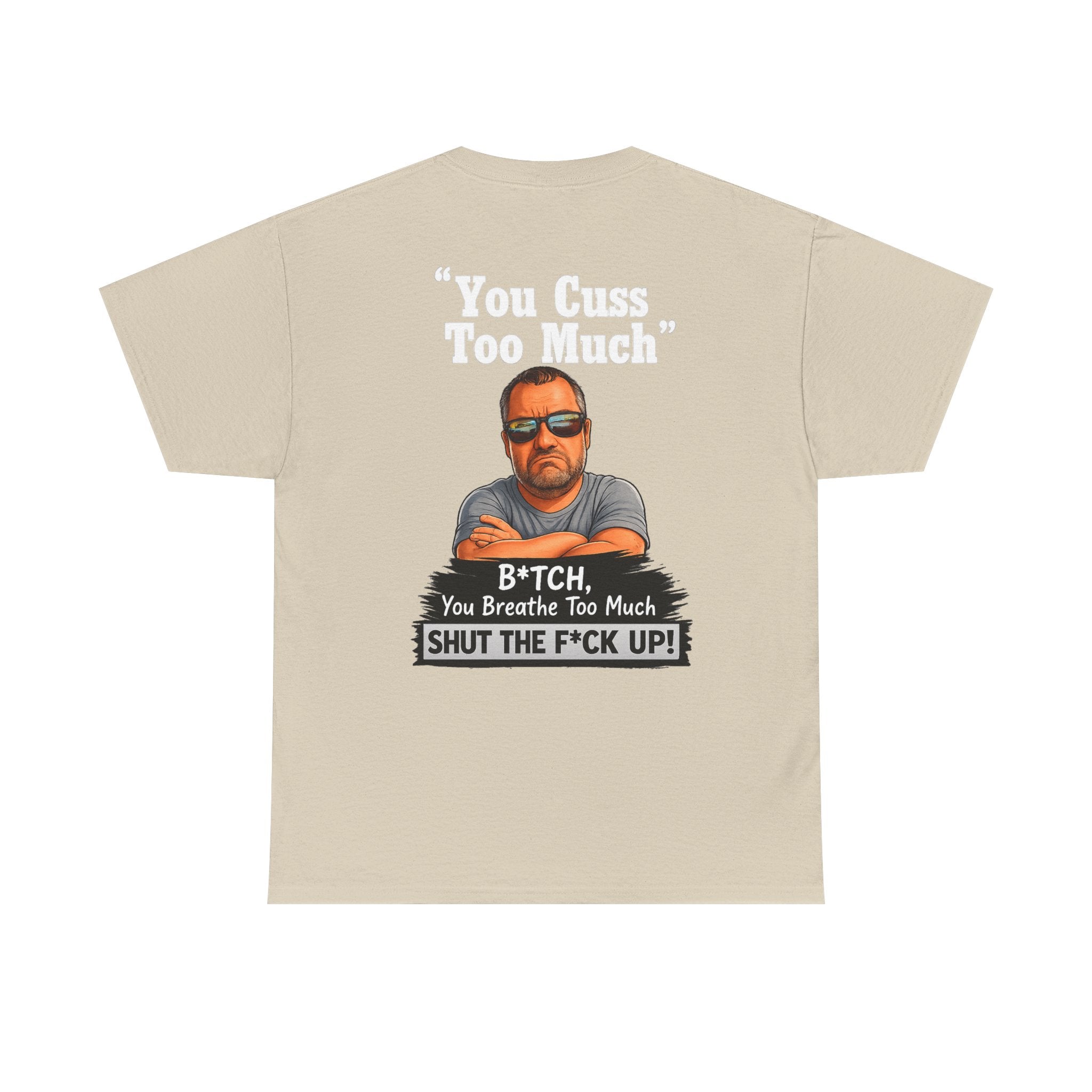 Graphic Tee — “You Cuss Too Much” Funny Sarcastic T‑Shirt