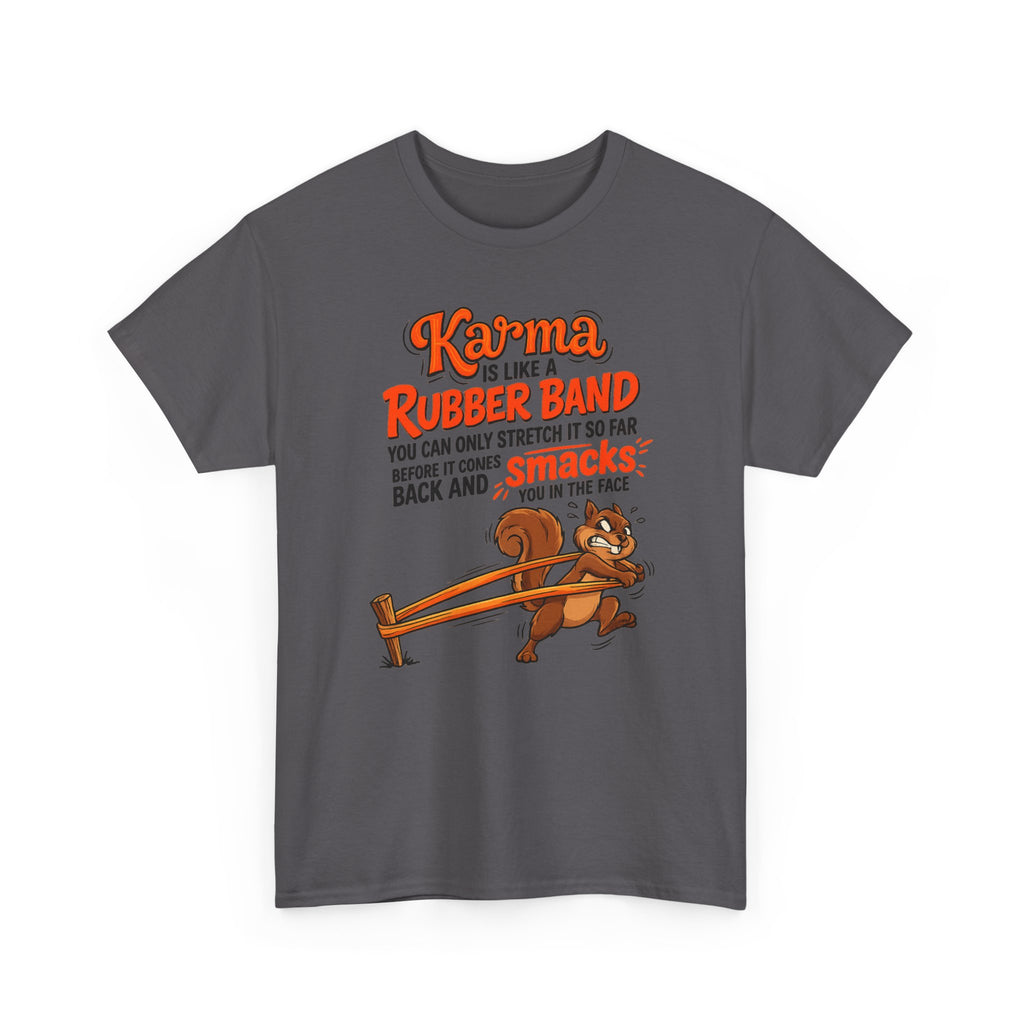 Karma Is Like a Rubber Band Graphic Tee — Funny Squirrel Karma T-Shirt