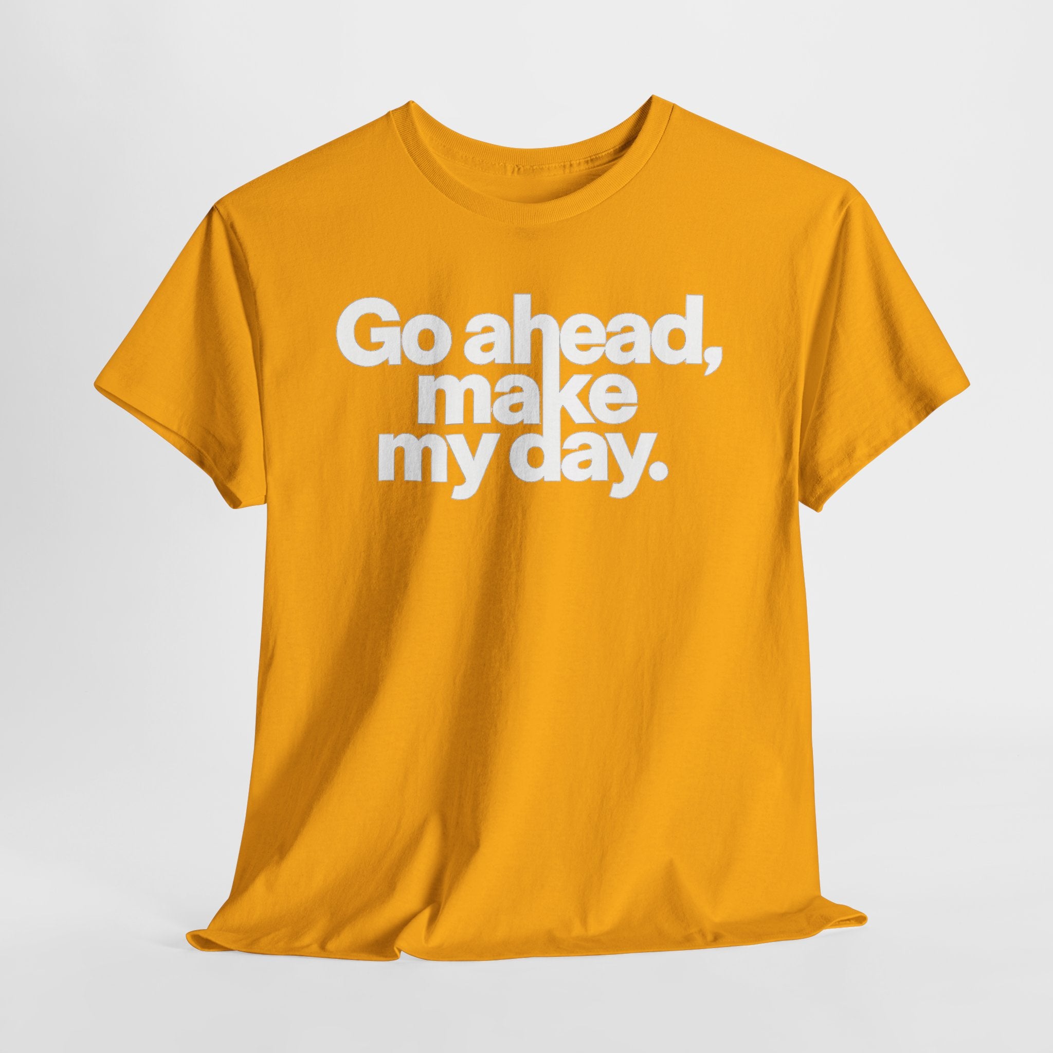 Go Ahead, Make My Day Tee — Bold White Text Graphic T-Shirt