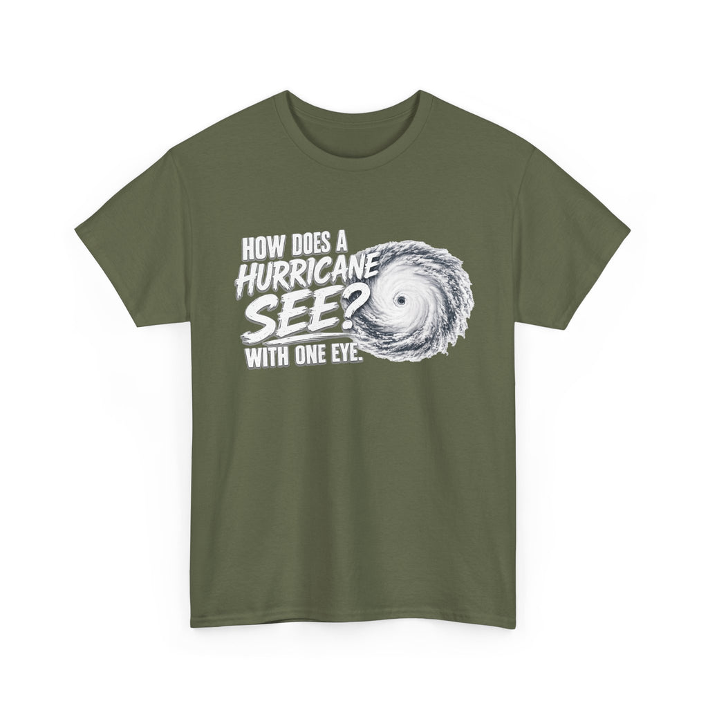 Hurricane Joke Tee – "How Does a Hurricane See? With One Eye" Graphic T-Shirt