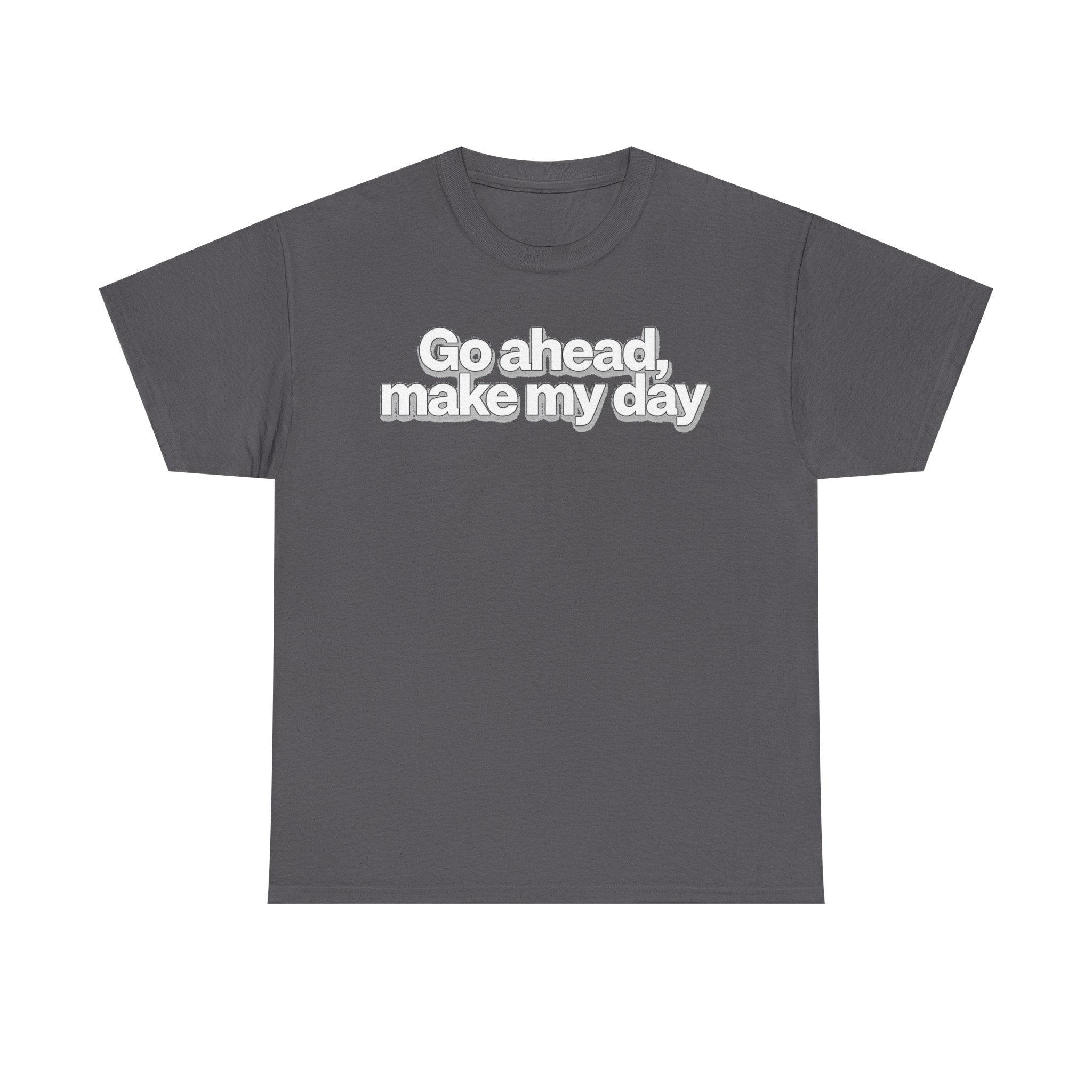 Go Ahead, Make My Day Tee - Bold Statement Graphic T-Shirt