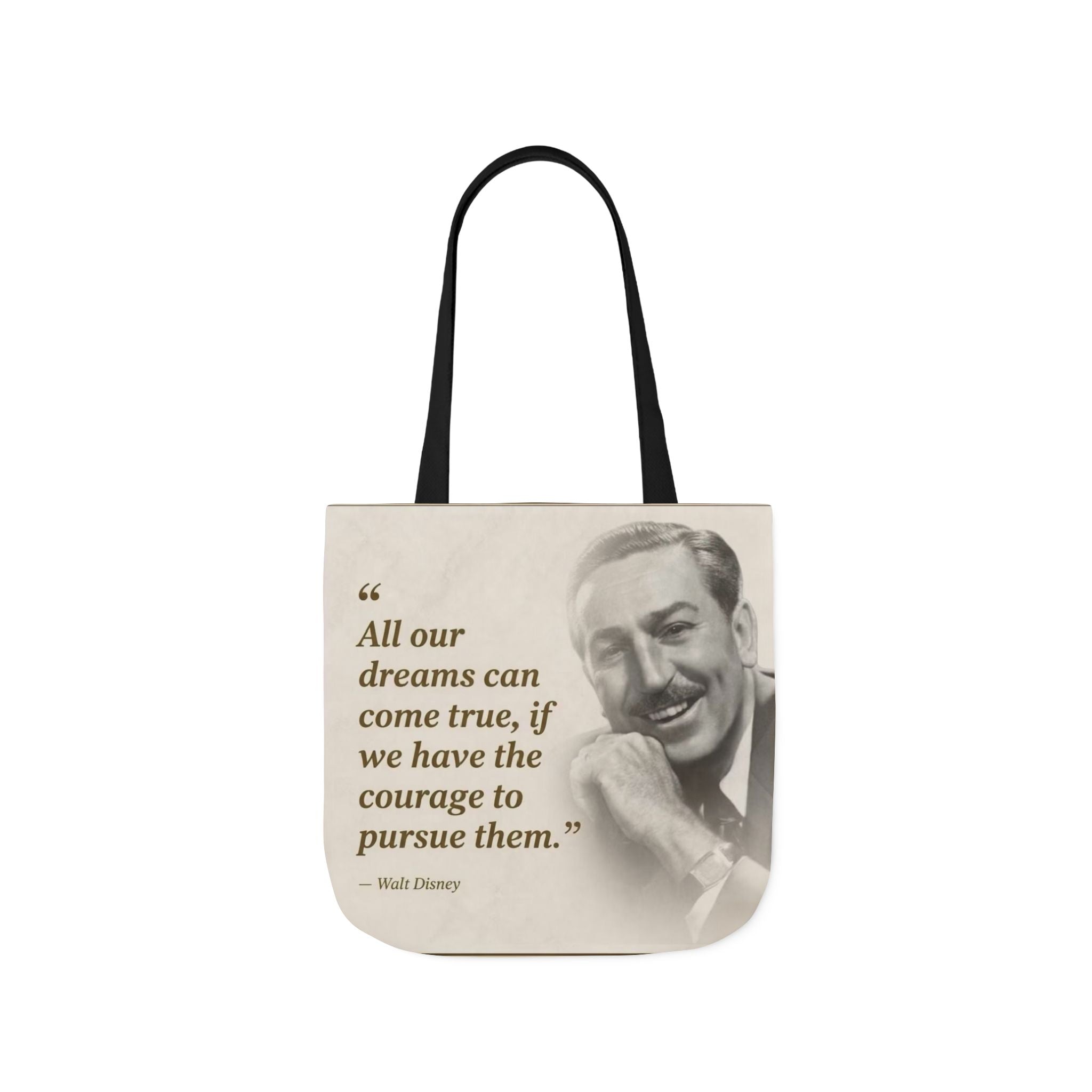 Tote Bag — Walt Disney Quote "All our dreams can come true, if we have the courage to pursue them."
