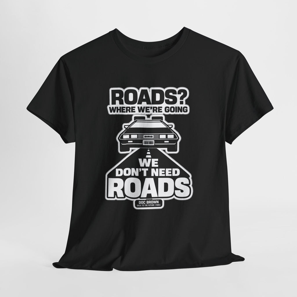 Roads? Where We’re Going We Don’t Need Roads Cotton T-Shirt