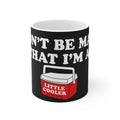 Don’t Be Mad That I’m a Little Cooler Mug — Funny Cooler Graphic Coffee Cup, 11oz & 15oz