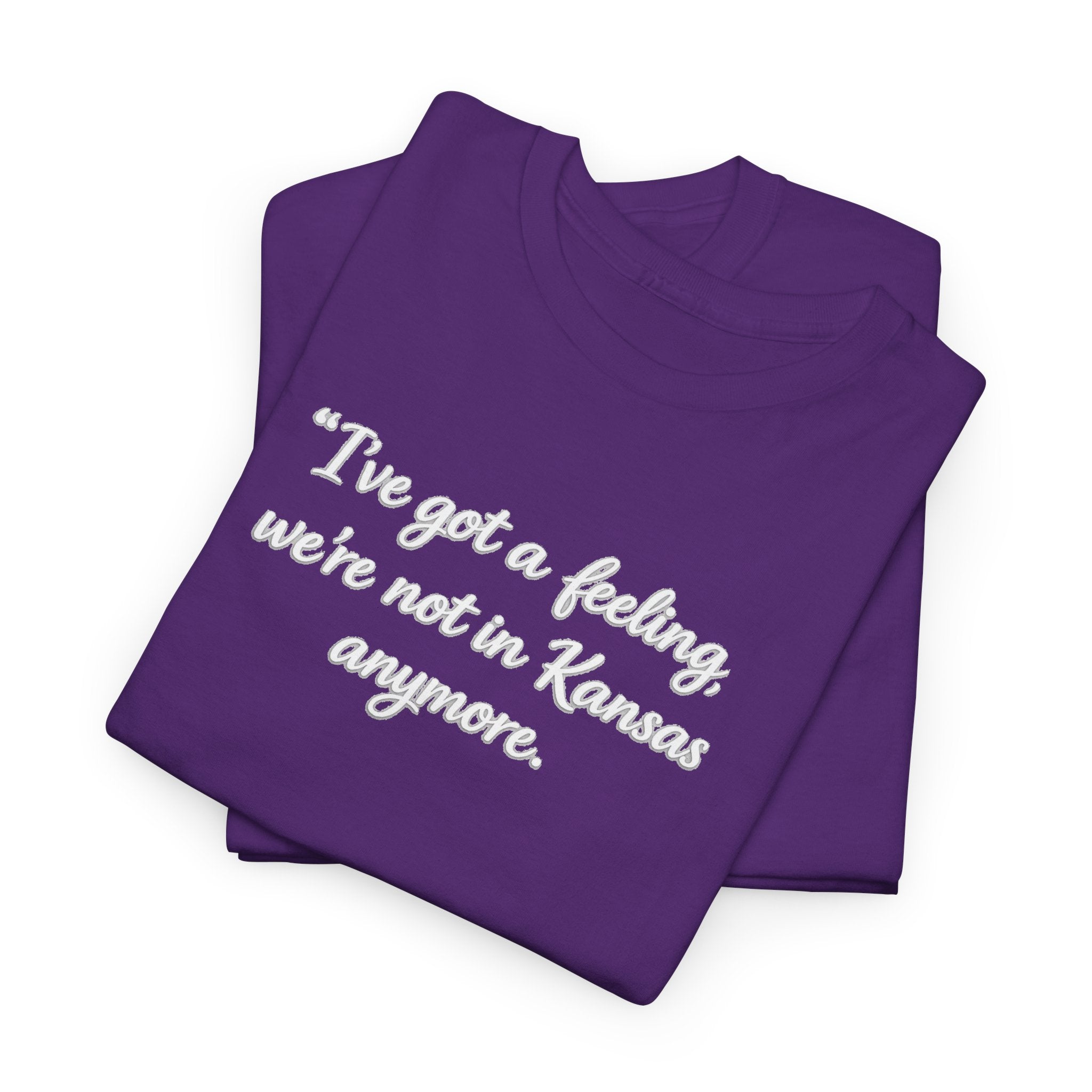 "I’ve got a feeling, we’re not in Kansas anymore" Graphic Tee — Wizard of Oz Quote T-Shirt