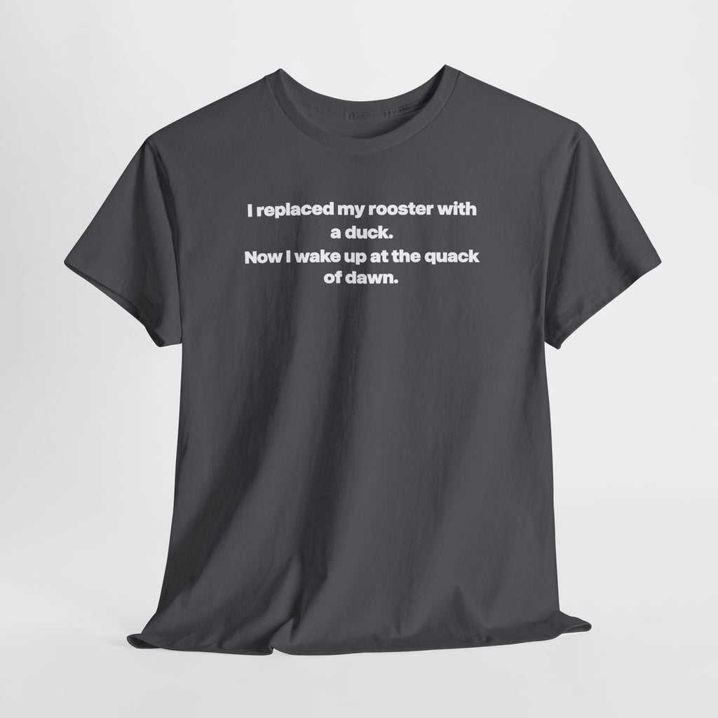 I replaced my rooster with a duck unisex's heavy weight cotton T-Shirt