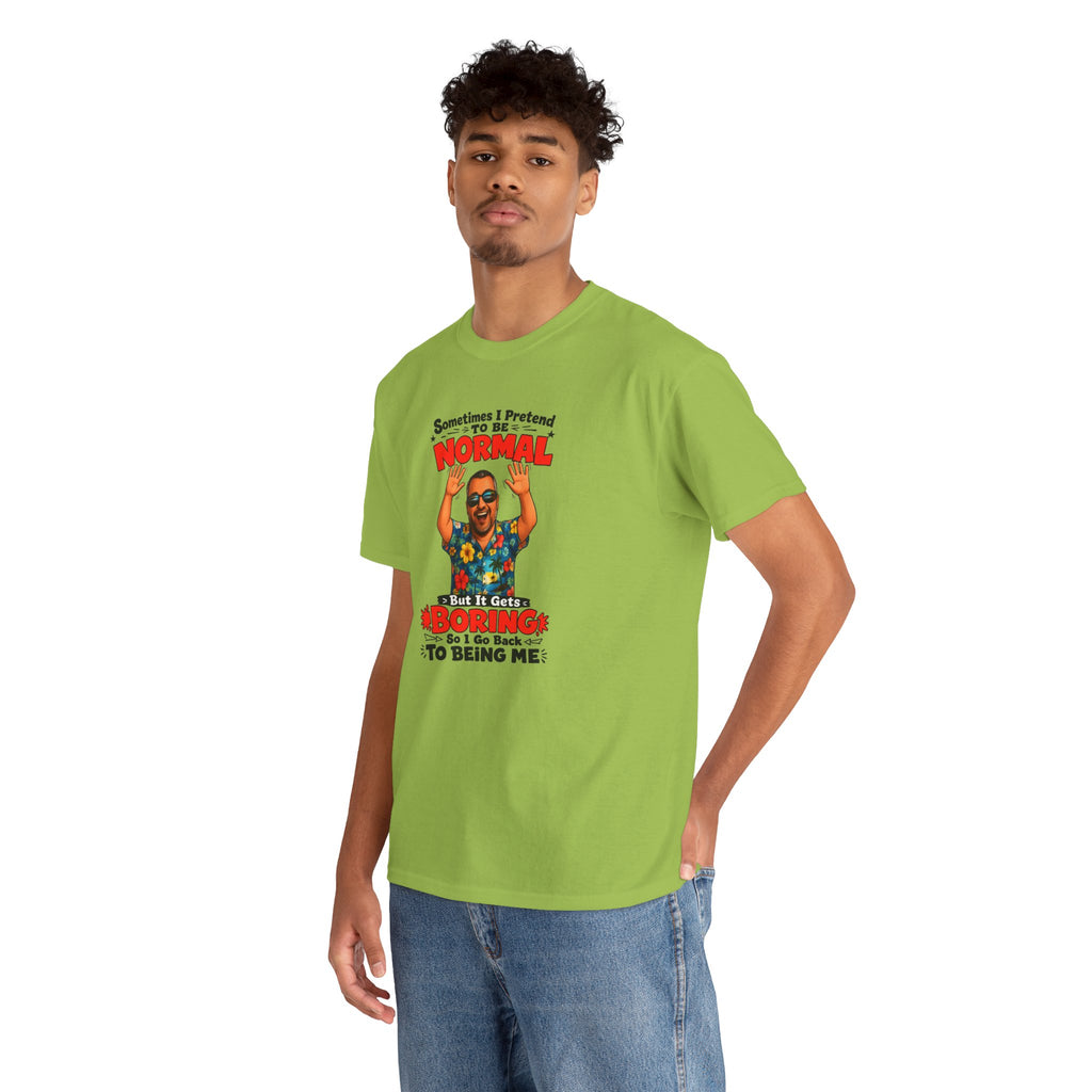 Funny Retro Graphic Tee — "Sometimes I Pretend To Be Normal But It Was Boring So I Went Back To Being Me"