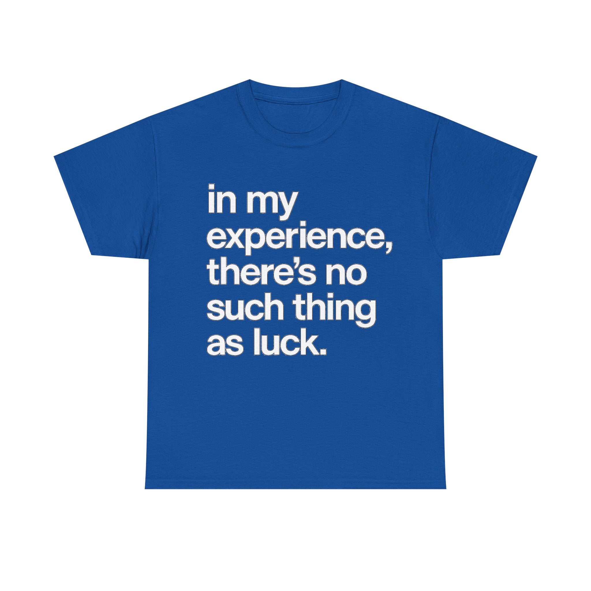 No Such Thing as Luck Tee — Bold Typographic Motivational T‑Shirt