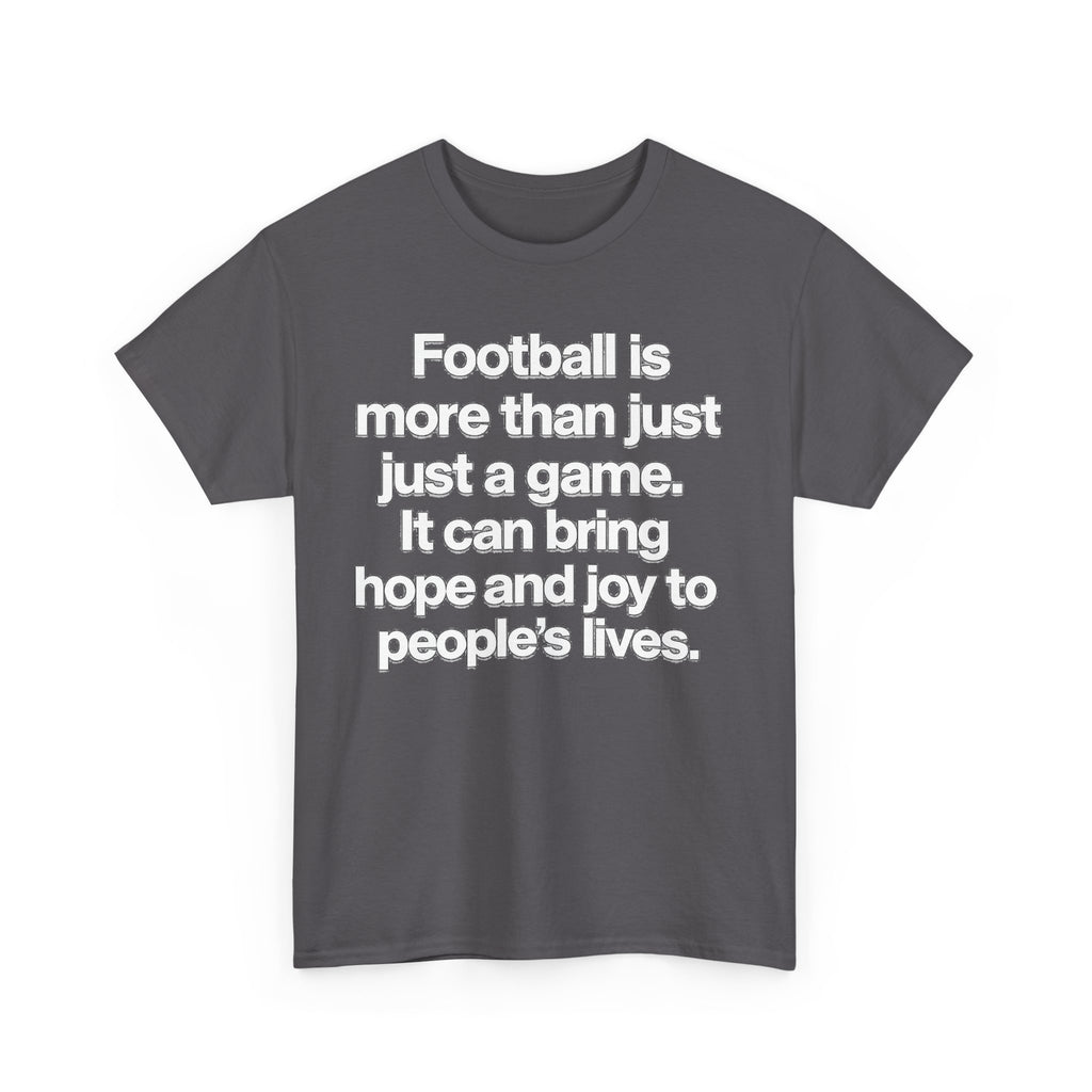 Football Is More Than Just a Game T-Shirt – Inspirational Soccer Quote Tee