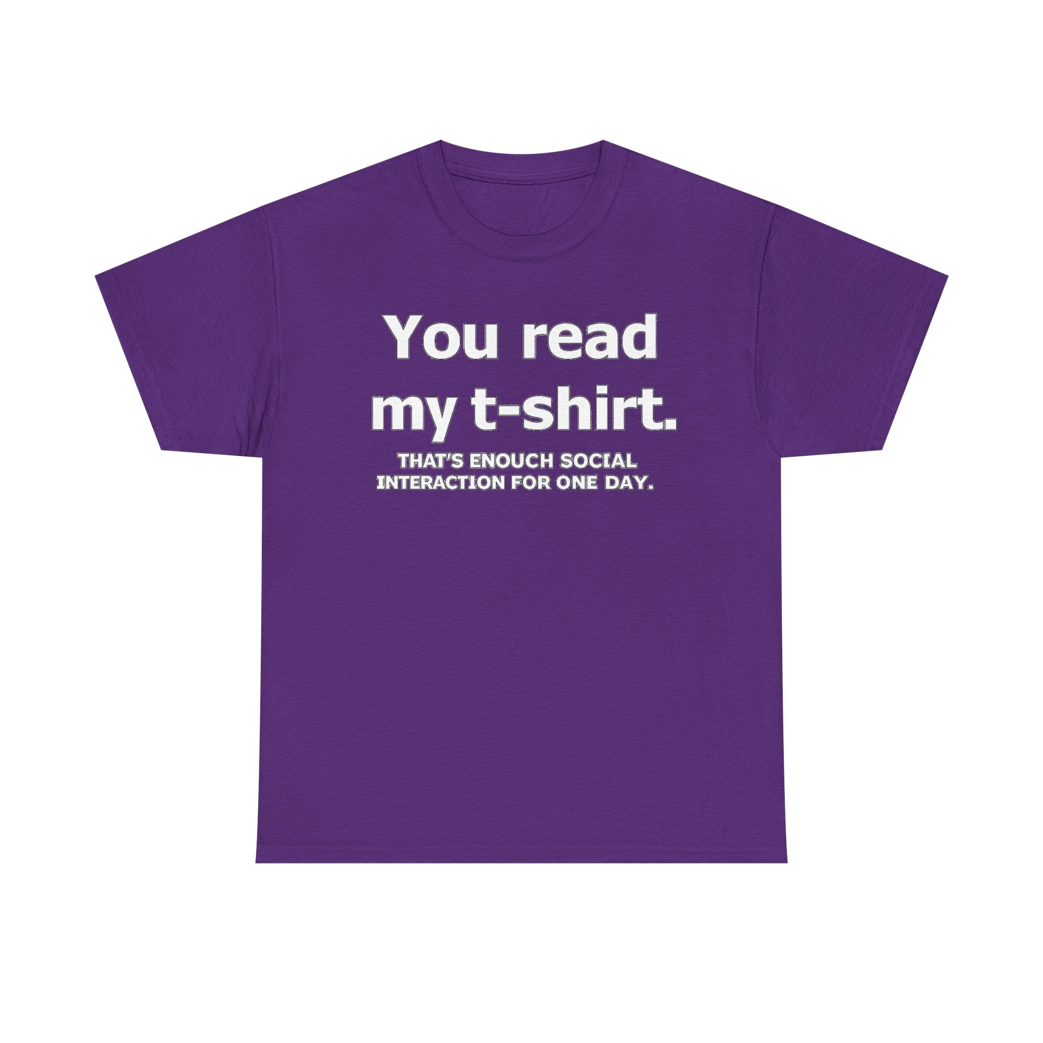 You Read My T‑Shirt Tee — Funny Introvert Shirt ("That's Enough Social Interaction For One Day")