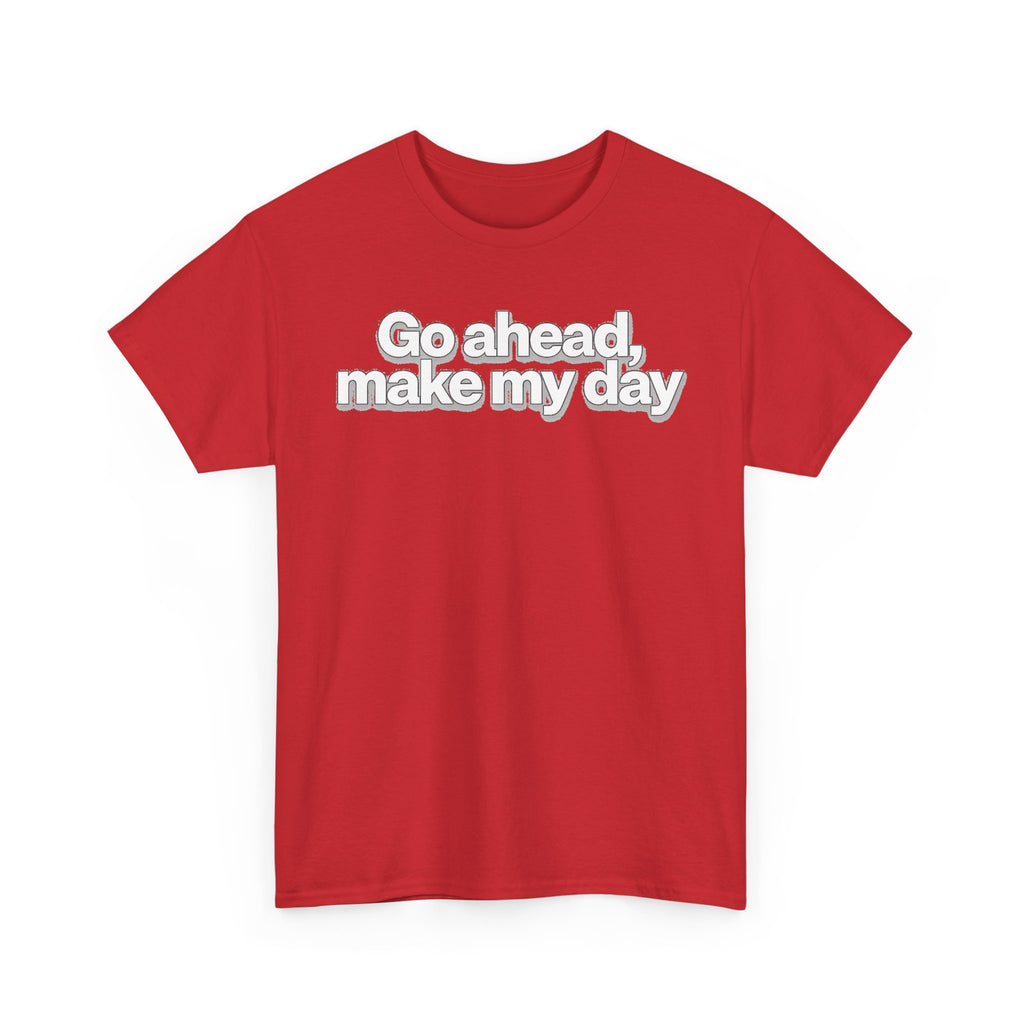 Go Ahead, Make My Day Tee - Bold Statement Graphic T-Shirt