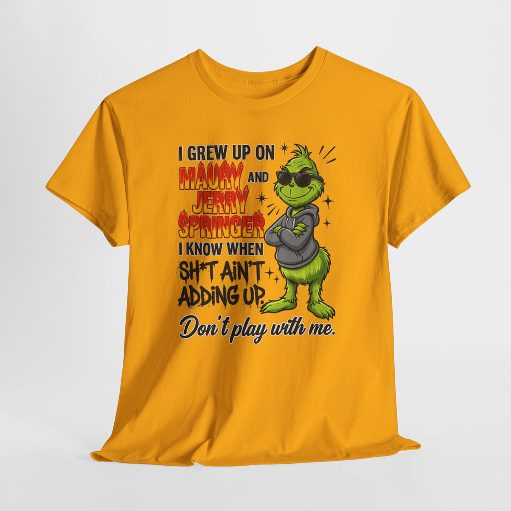 Grinch Cartoon Tee — "I Grew Up on Maury and Jerry Springer" Funny Holiday Shirt