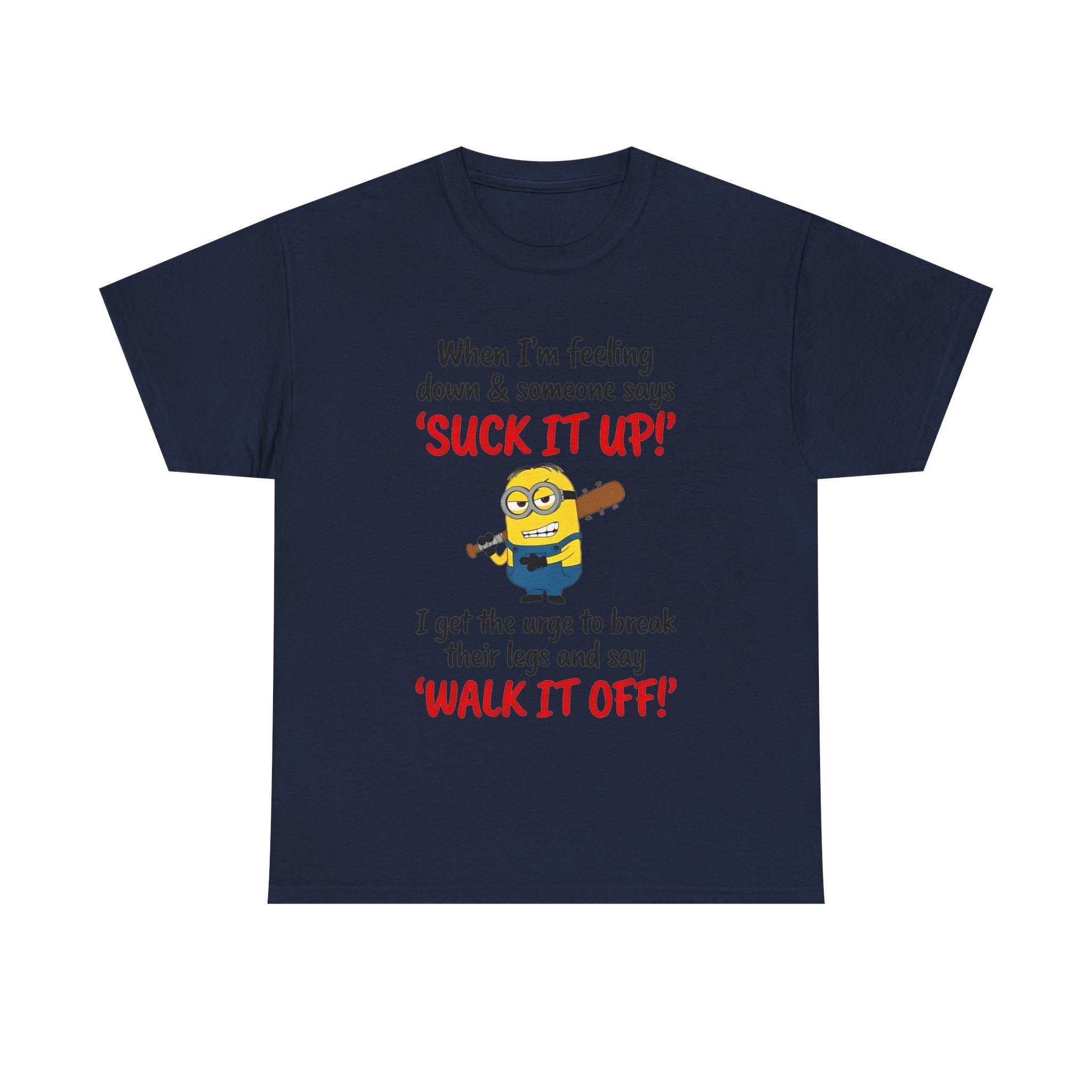 Graphic Tee — "Suck It Up! Walk It Off!" Funny Minion-Style Humor T-Shirt