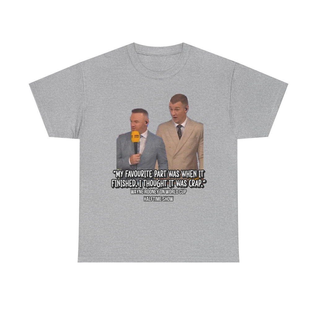 Comedy Quote T-Shirt — "My Favourite Part Was When It Finished, I Thought It Was Crap"