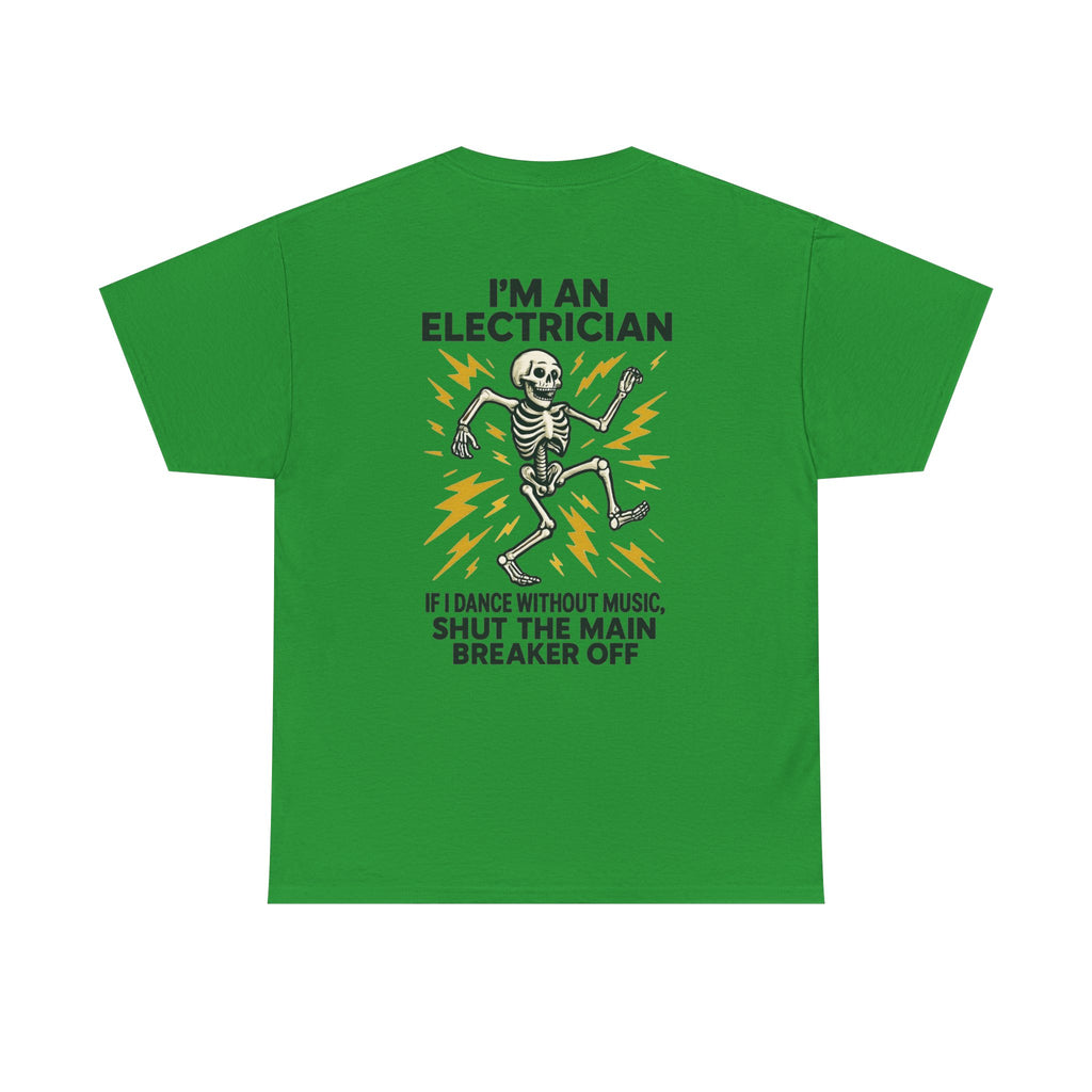 Electrician Skeleton Tee — "I'm an Electrician: If I Dance Without Music, Shut the Main Breaker Off"