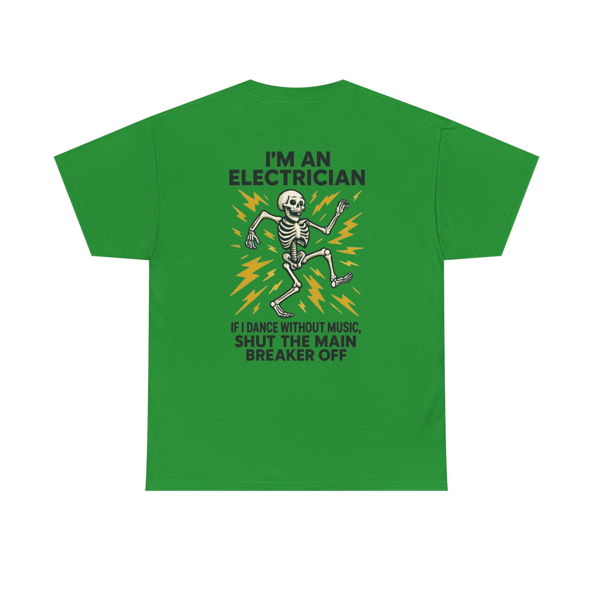Electrician Skeleton Tee — "I'm an Electrician: If I Dance Without Music, Shut the Main Breaker Off"