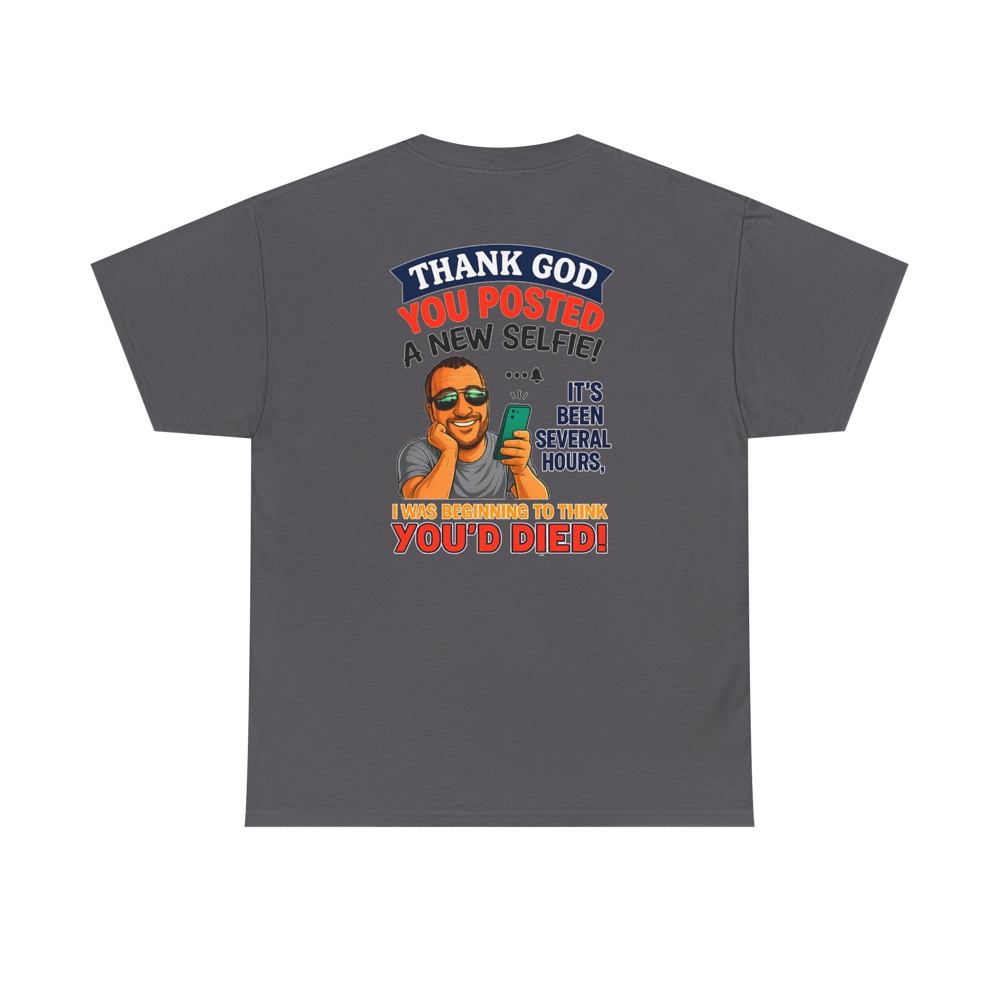 T-Shirt — "Thank God You Posted a New Selfie!" Funny Selfie Tribute Tee