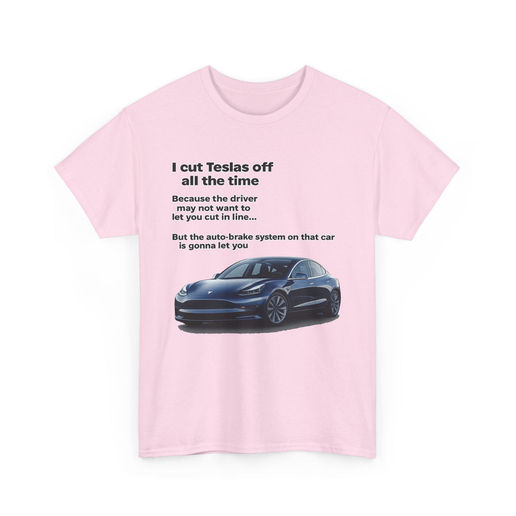 "I cut Teslas off all the time" Funny Quote Unisex Heavy Cotton Tee
