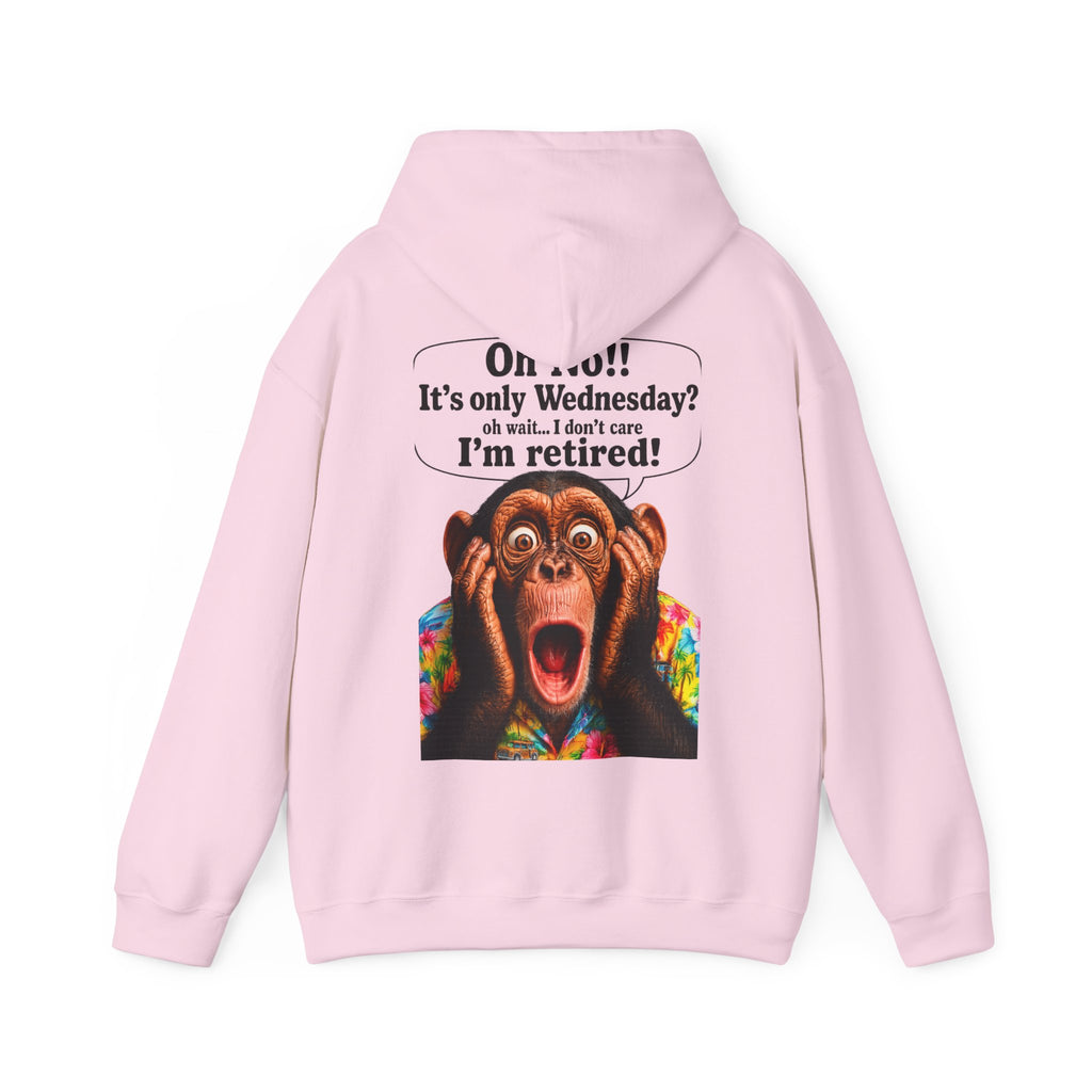Retired Life Hoodie – "Oh wow!! It’s only Wednesday? oh well... I don’t care I’m retired!"