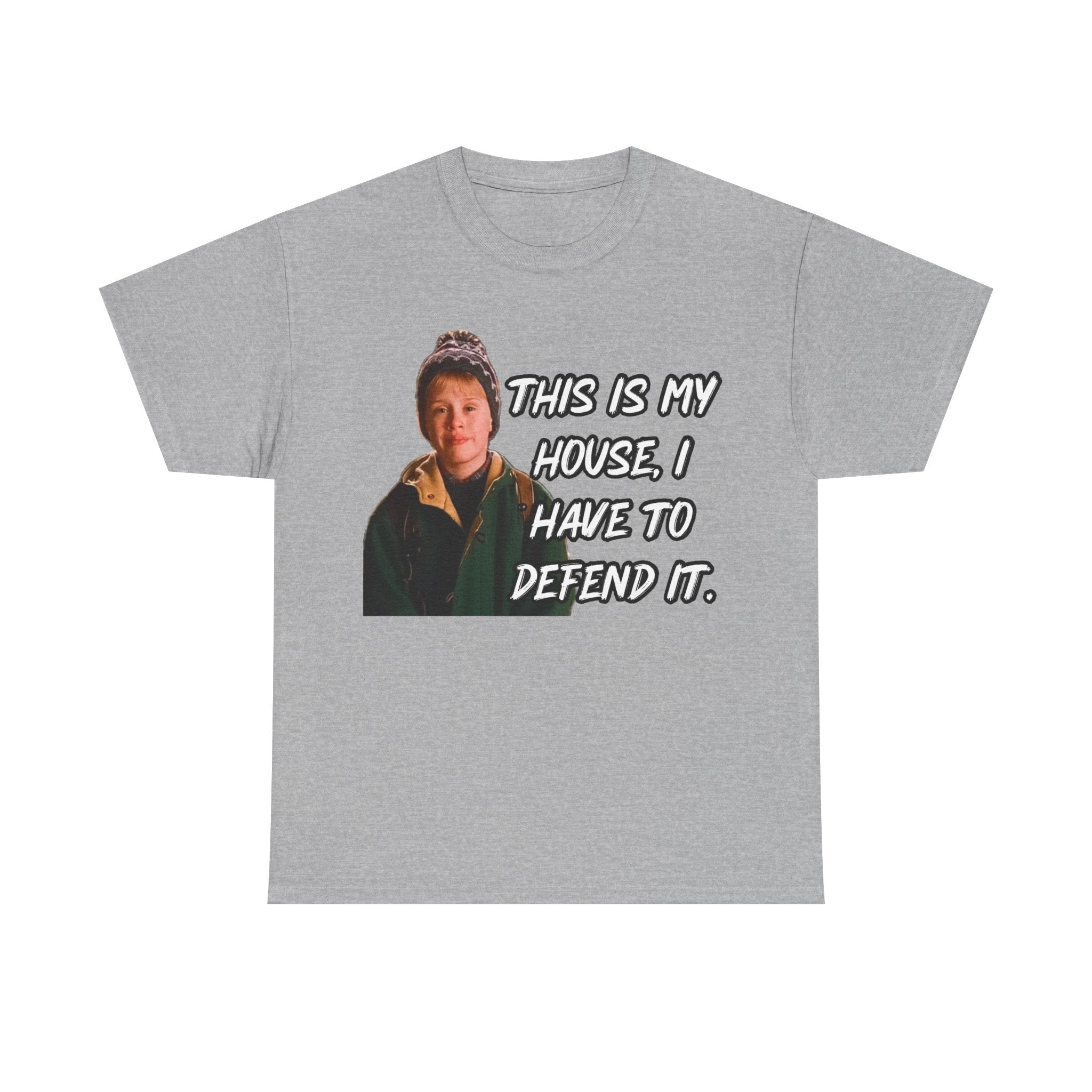 T-Shirt — "This Is My House, I Have To Defend It." Quote Tee