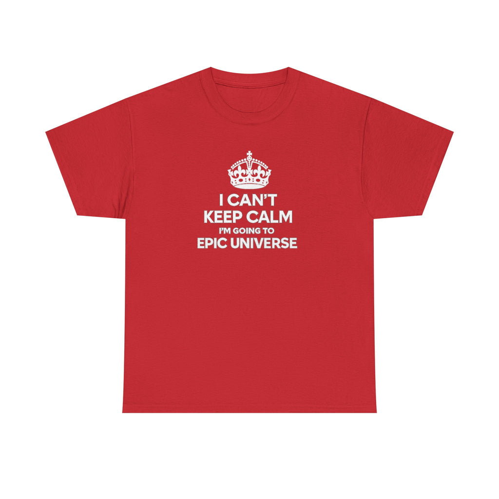 T-Shirt — "I CAN'T KEEP CALM I'M GOING TO EPIC UNIVERSE" Graphic Tee