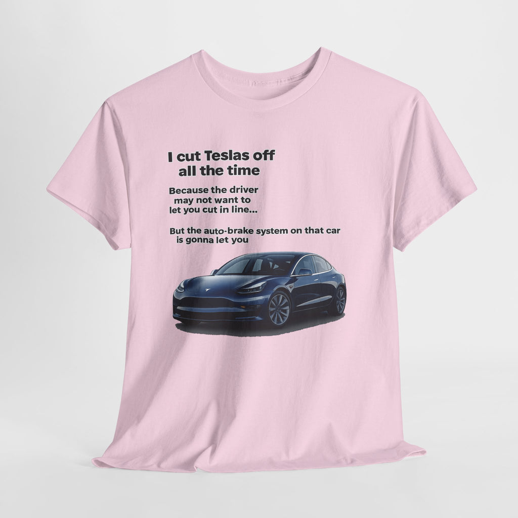 "I cut Teslas off all the time" Funny Quote Unisex Heavy Cotton Tee