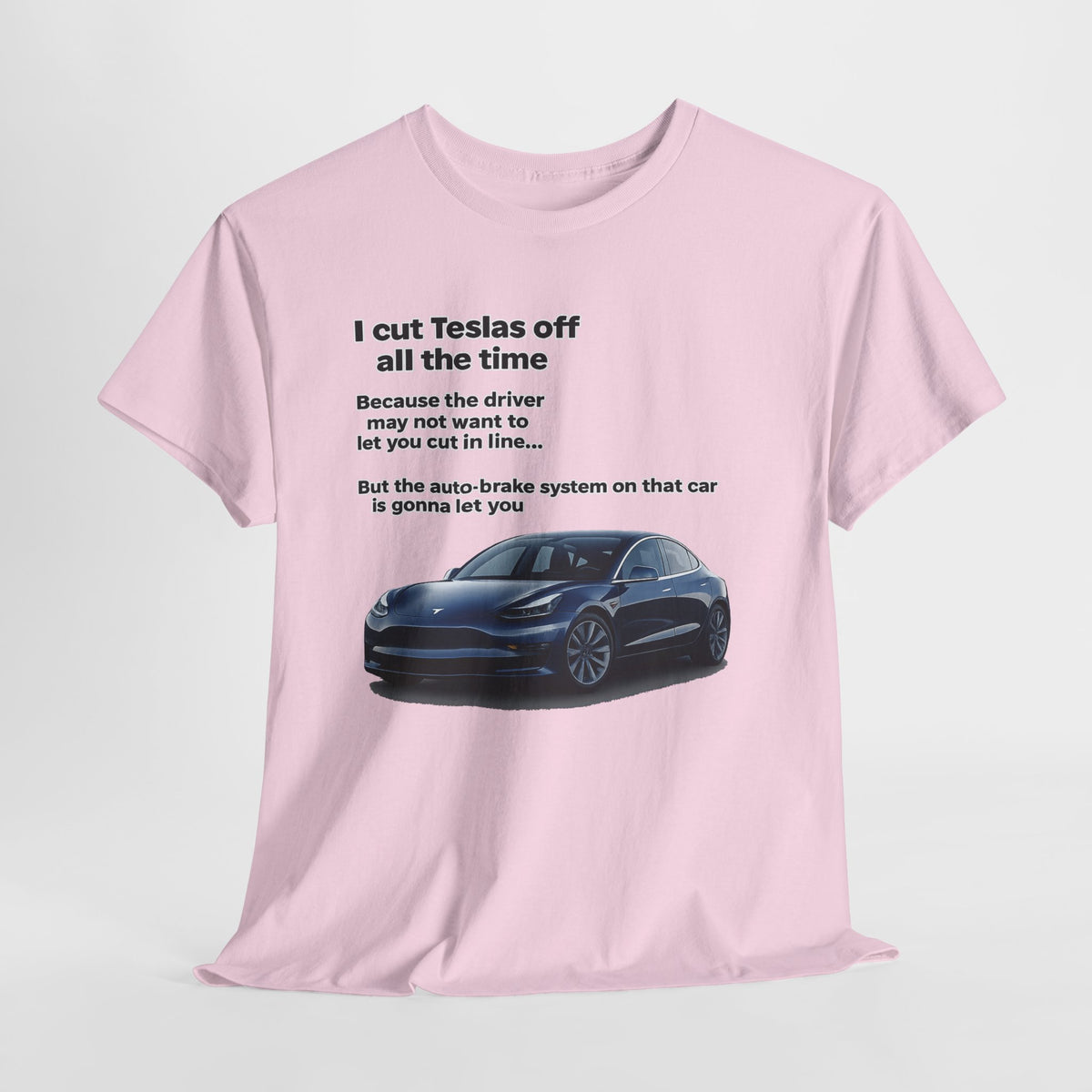 "I cut Teslas off all the time" Funny Quote Unisex Heavy Cotton Tee