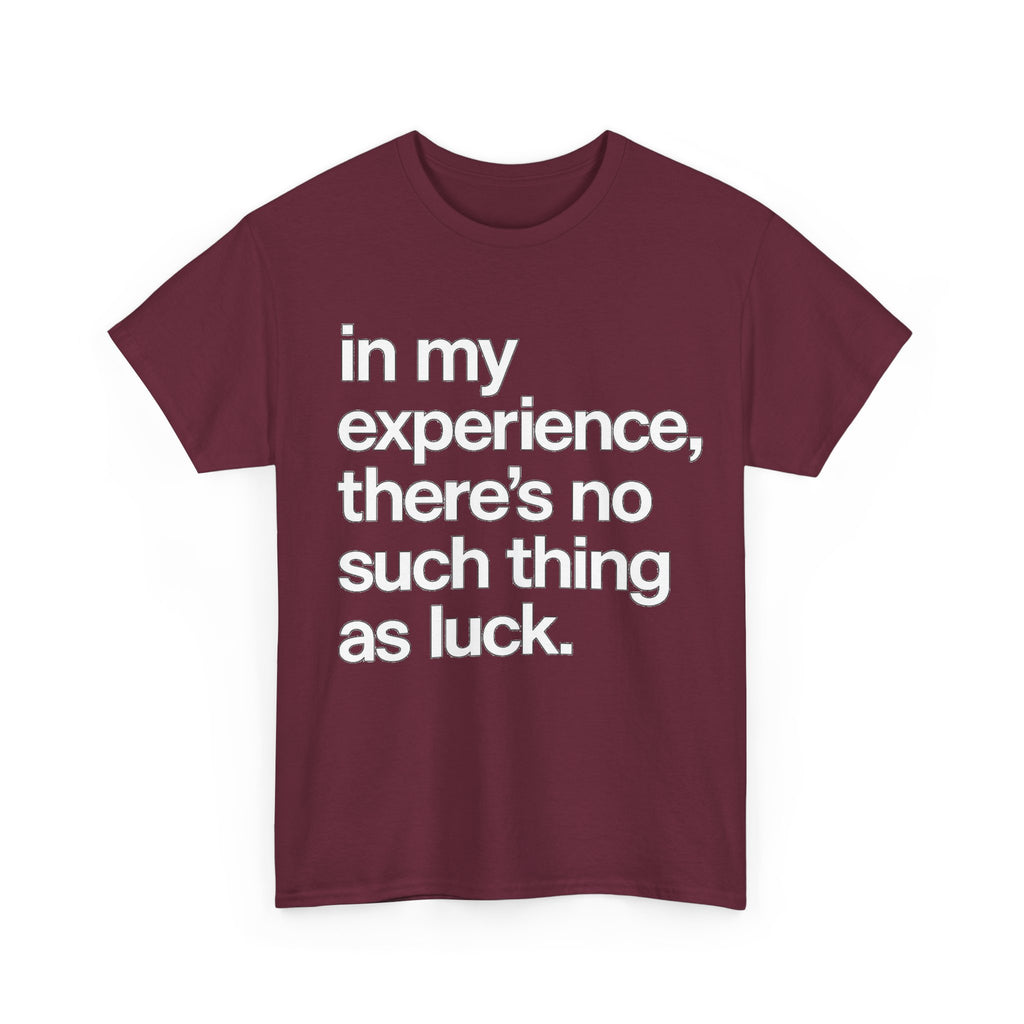 No Such Thing as Luck Tee — Bold Typographic Motivational T‑Shirt