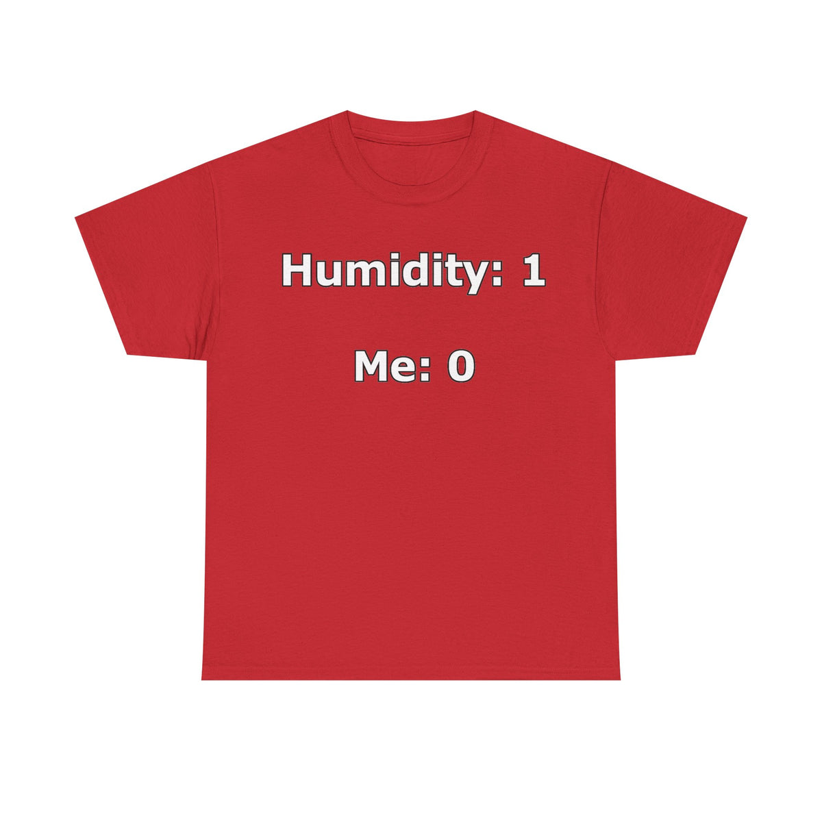 Humidity: 1 Me: 0 T-Shirt — Funny Dry Skin / Low Humidity Graphic Tee