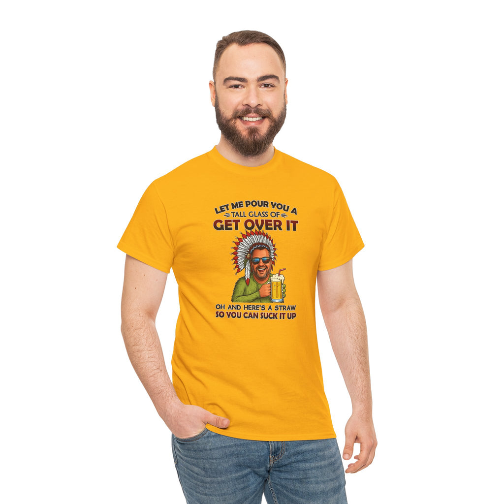 Get Over It Tee – Retro Native Chief Graphic Shirt with 'Let Me Pour You a Tall Glass of Get Over It' Slogan