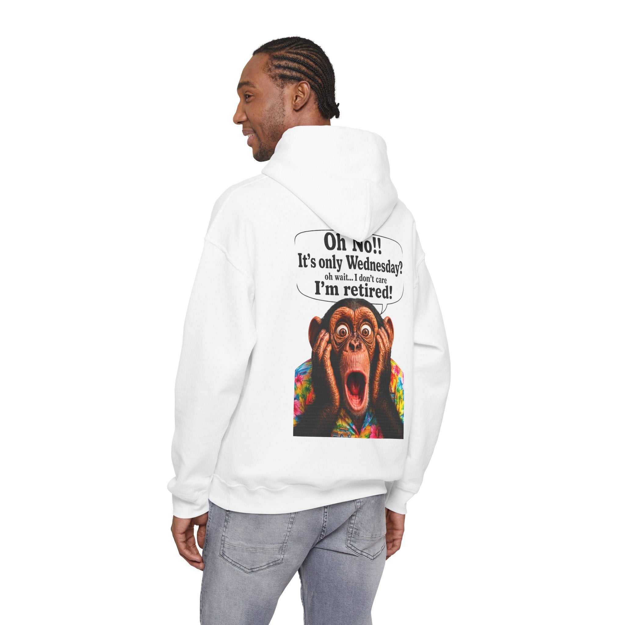 Retired Life Hoodie – "Oh wow!! It’s only Wednesday? oh well... I don’t care I’m retired!"