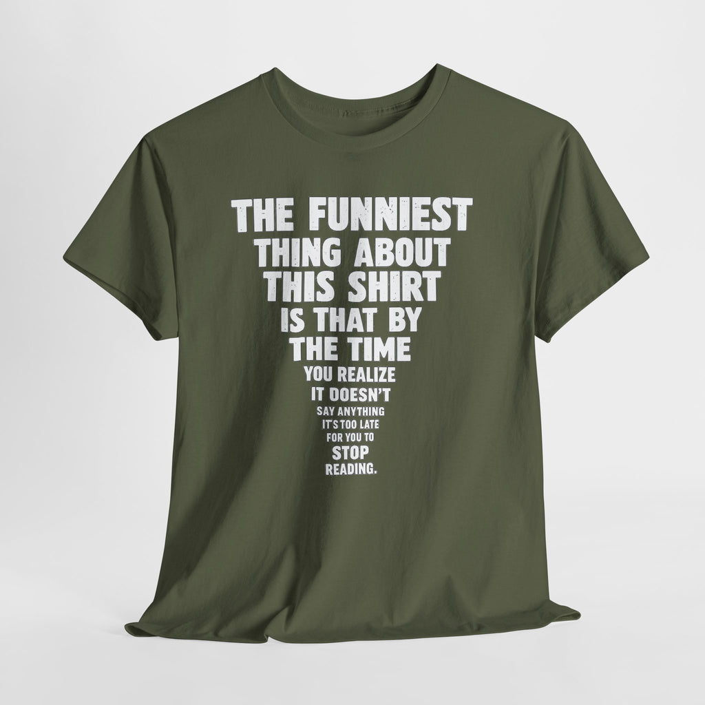 Funny Text Tee — “The Funniest Thing About This Shirt” Graphic T-Shirt