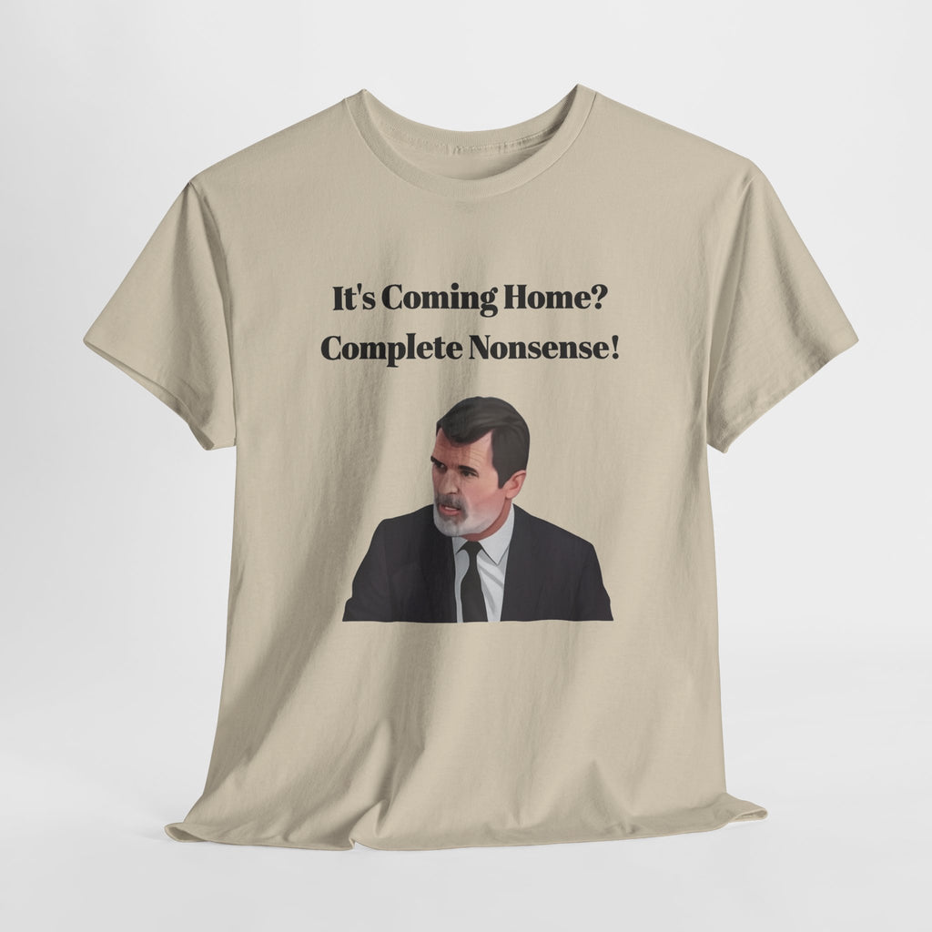 Keane "It's Coming Home? Complete Nonsense!" Soccer Fan T‑Shirt