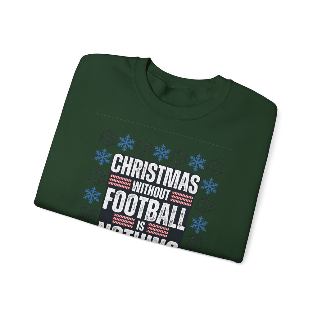 Christmas Without Football is Nothing Crewneck Sweatshirt