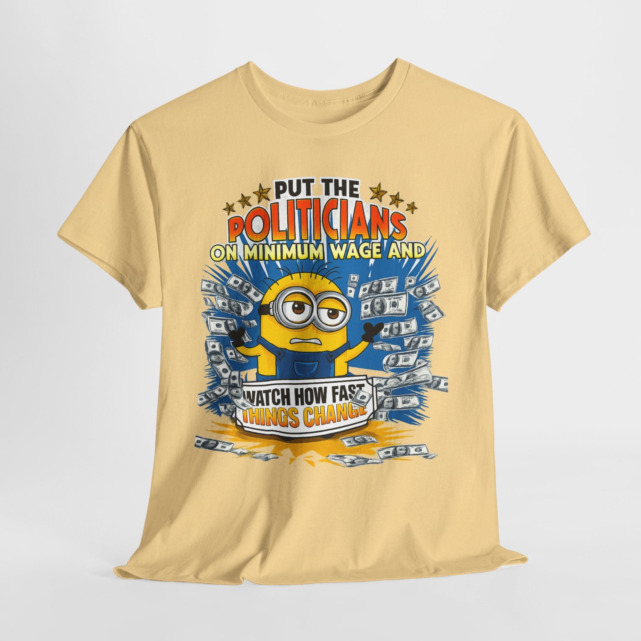 Political Satire T-Shirt — "Put the Politicians on Minimum Wage and Watch How Fast Things Change" Graphic Tee