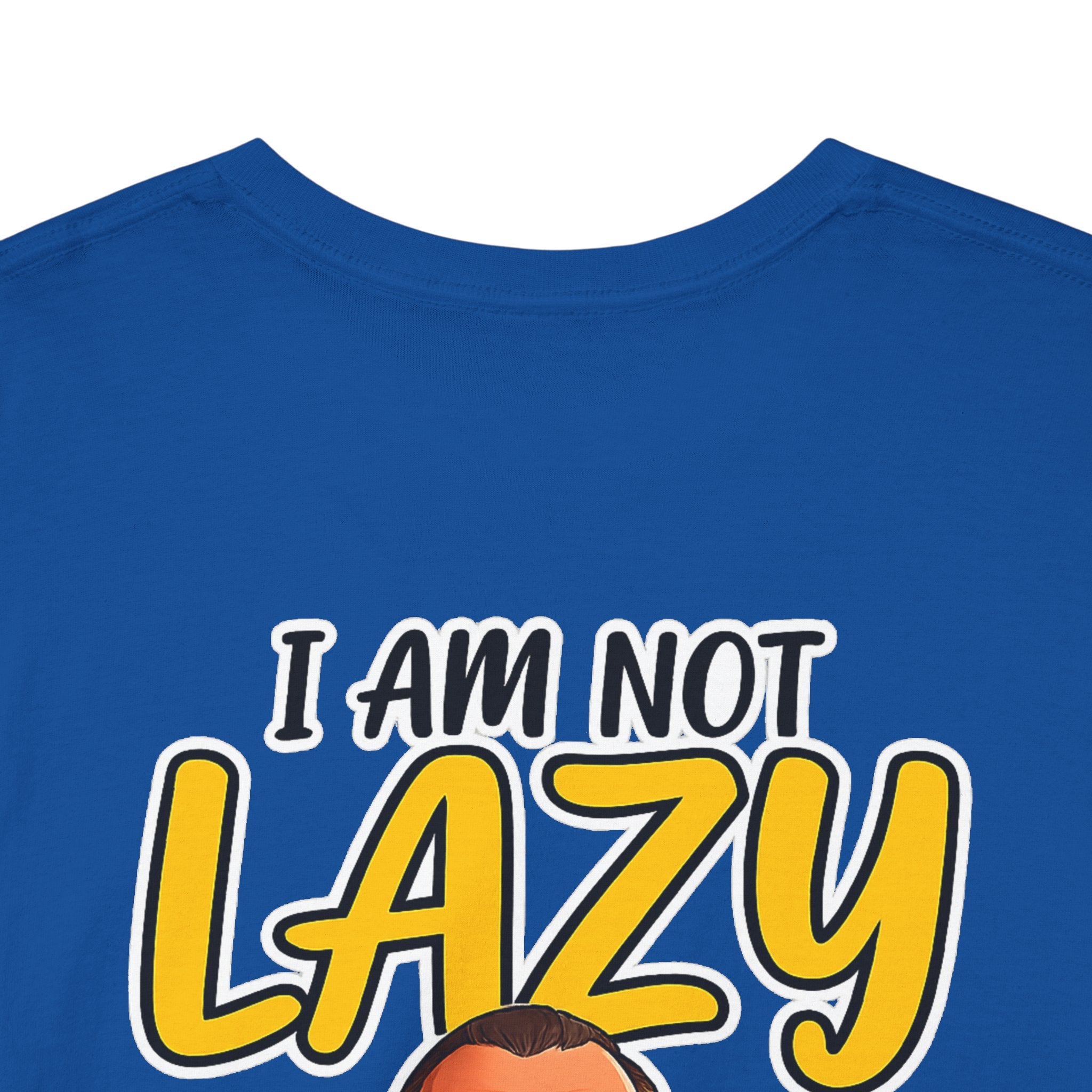 T-Shirt — "I Am Not Lazy" Funny Motivational Graphic Tee