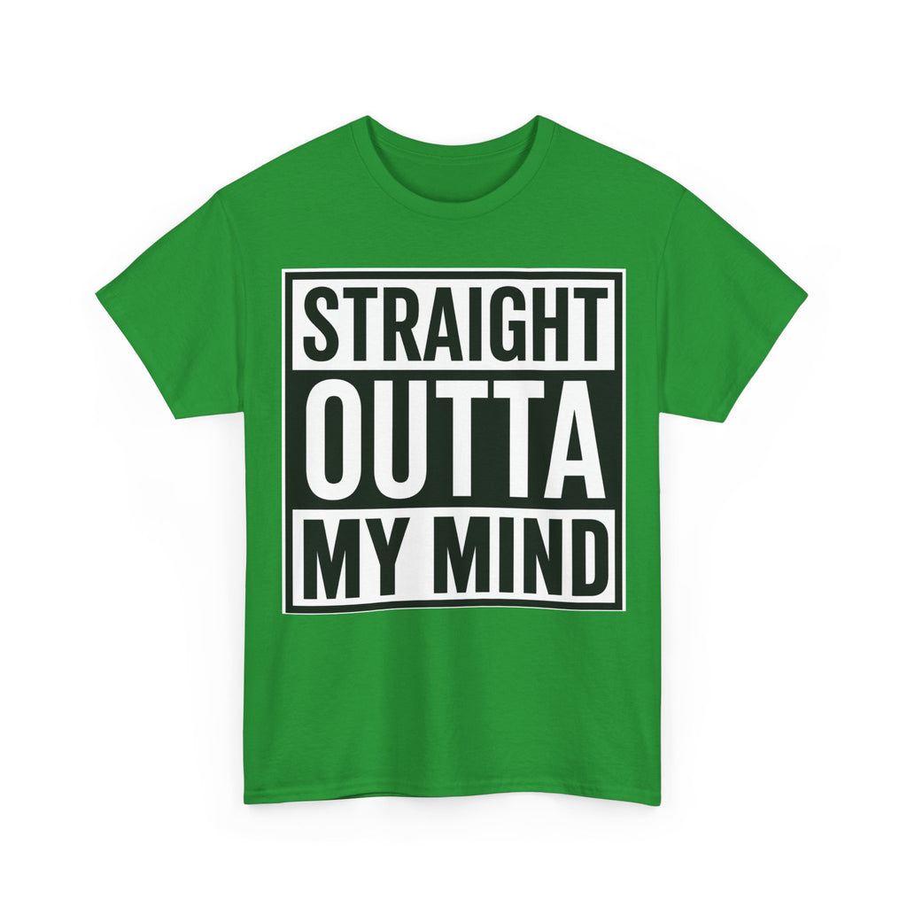 Straight Outta My Mind T‑Shirt — Funny Graphic Tee for Casual Wear