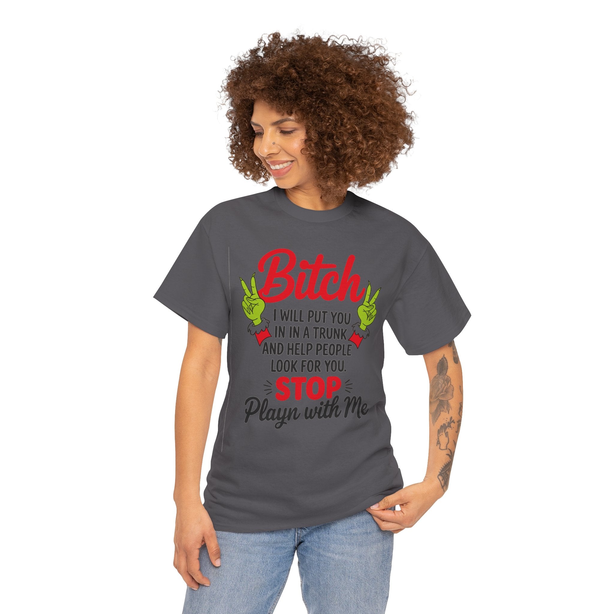Graphic Tee "Bitch I Will Put You In A Trunk" – Funny Sassy Statement Shirt