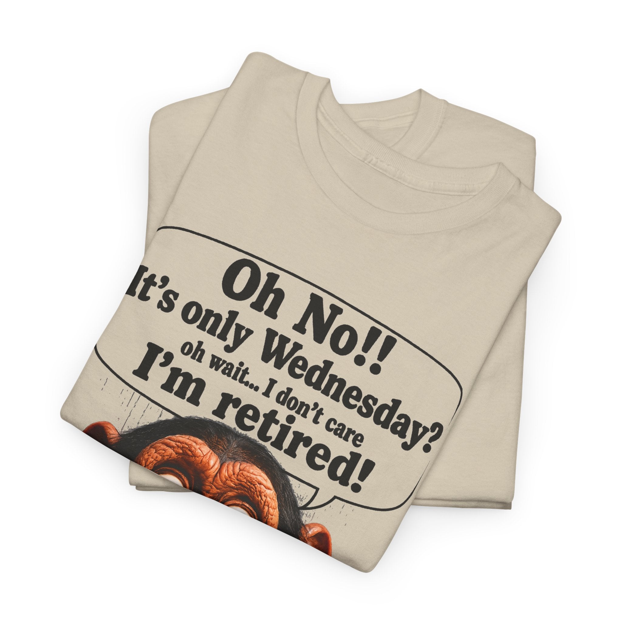 Retired & Loving It T‑Shirt — Funny Monkey "Oh No!! It’s only Wednesday? I’m retired!" Retirement Tee