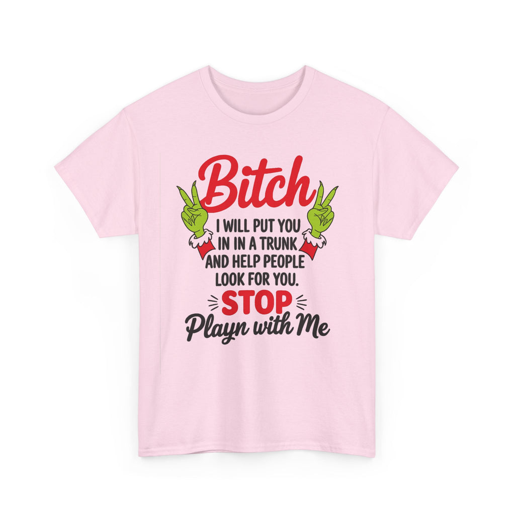 Graphic Tee "Bitch I Will Put You In A Trunk" – Funny Sassy Statement Shirt