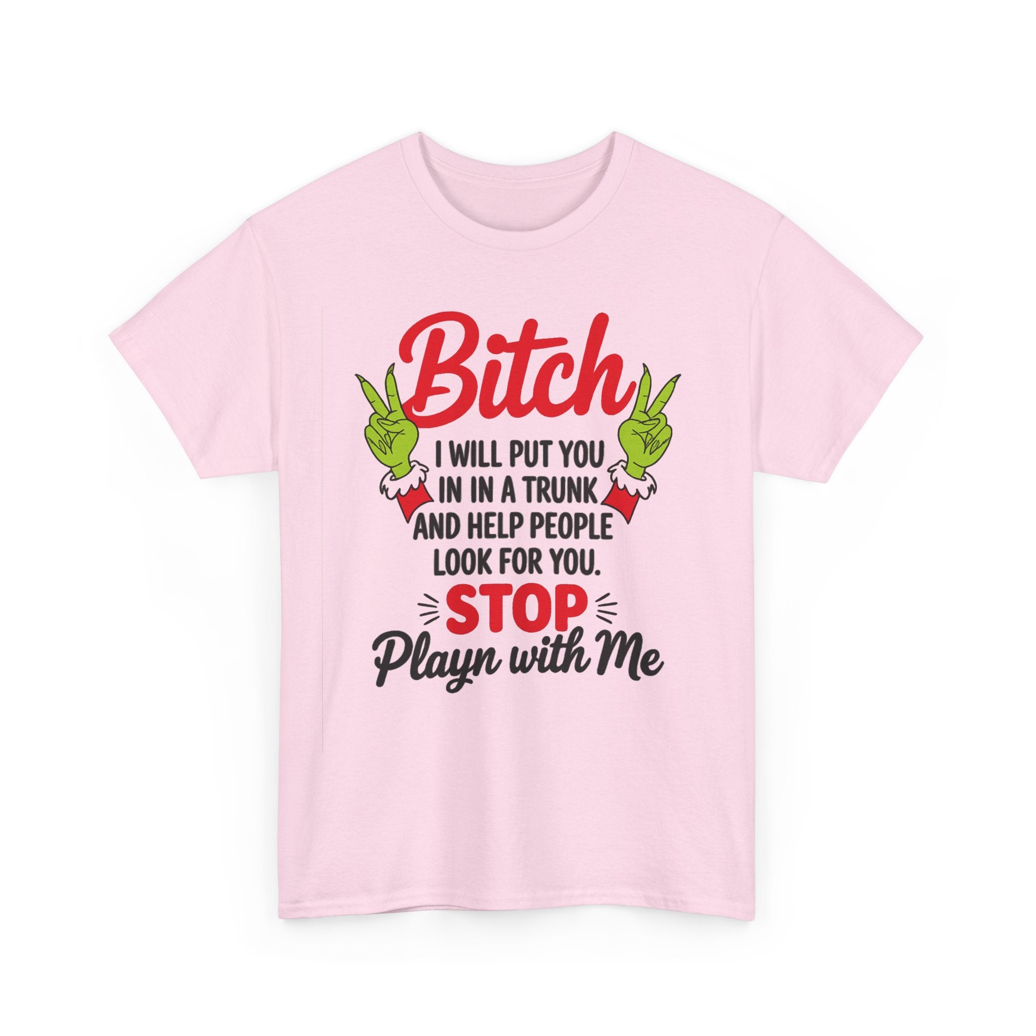 Graphic Tee "Bitch I Will Put You In A Trunk" – Funny Sassy Statement Shirt