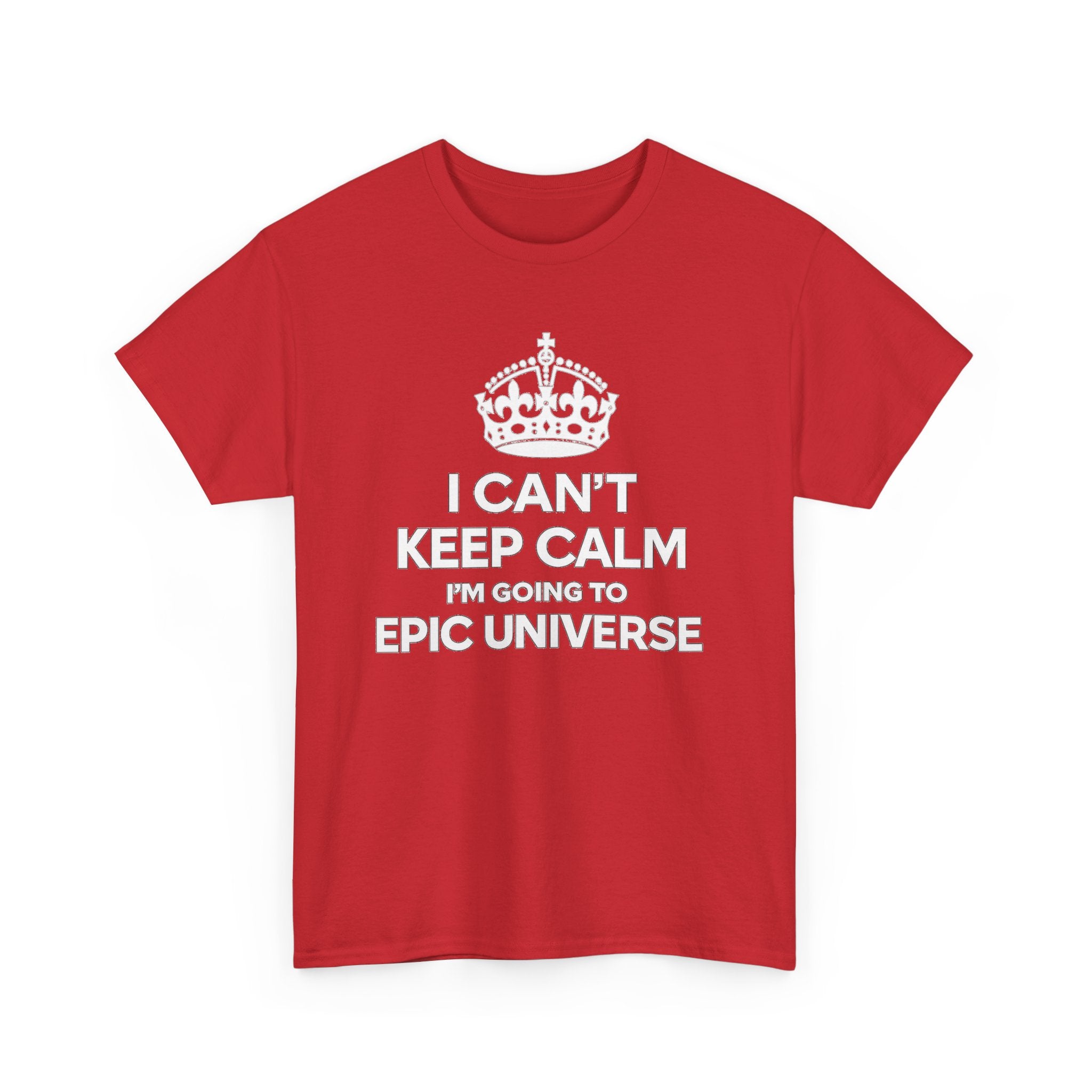 T-Shirt — "I CAN'T KEEP CALM I'M GOING TO EPIC UNIVERSE" Graphic Tee