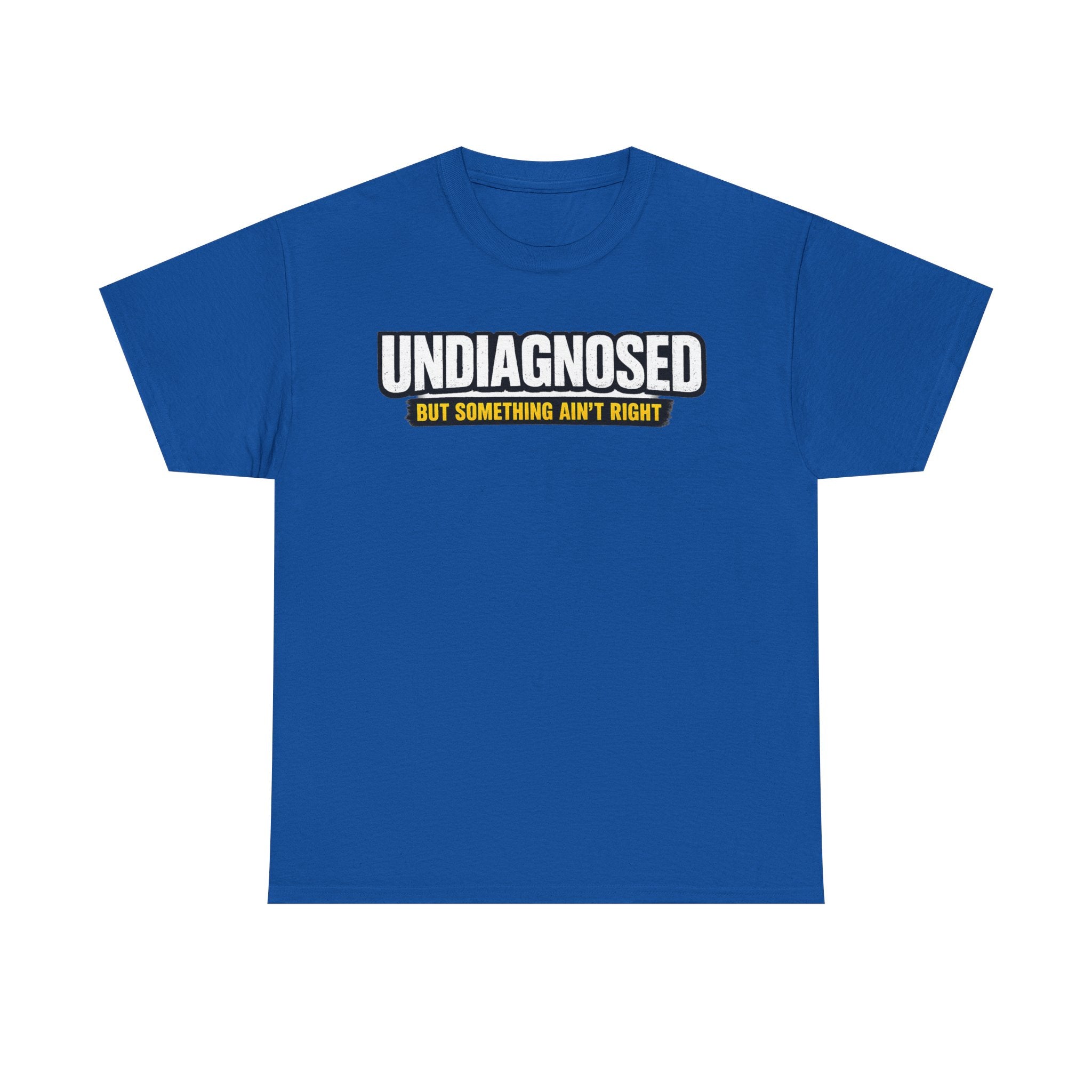 Undiagnosed Tee — "But Something Ain't Right" Awareness T-Shirt