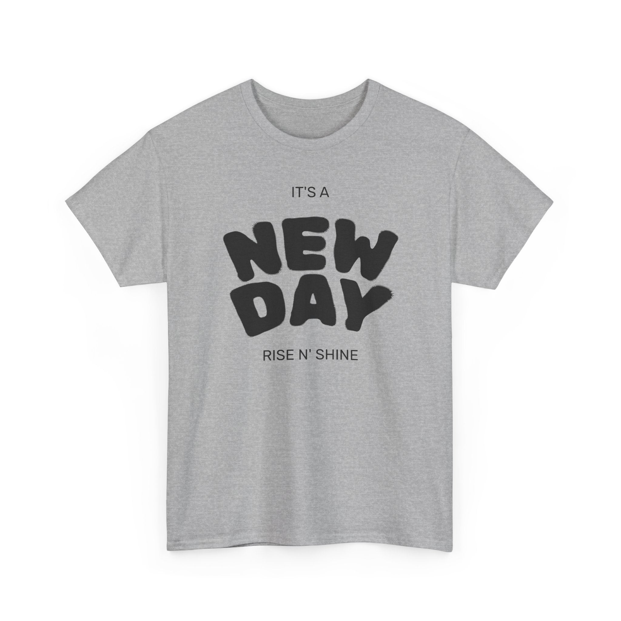New Day Tee — "It’s a New Day, Rise N’ Shine" Positive Graphic T-Shirt