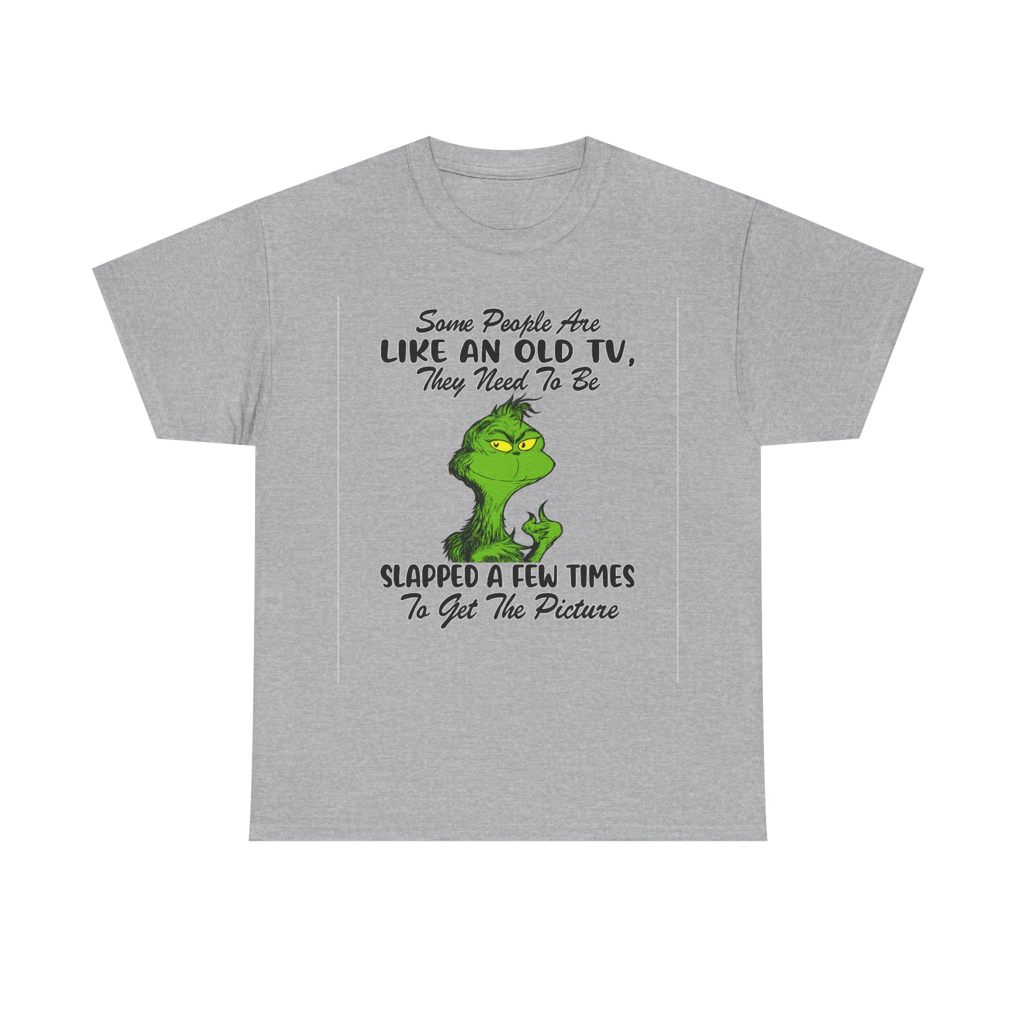 Funny Grinch Tee — “Some People Are Like An Old TV, They Need To Be Slapped A Few Times”