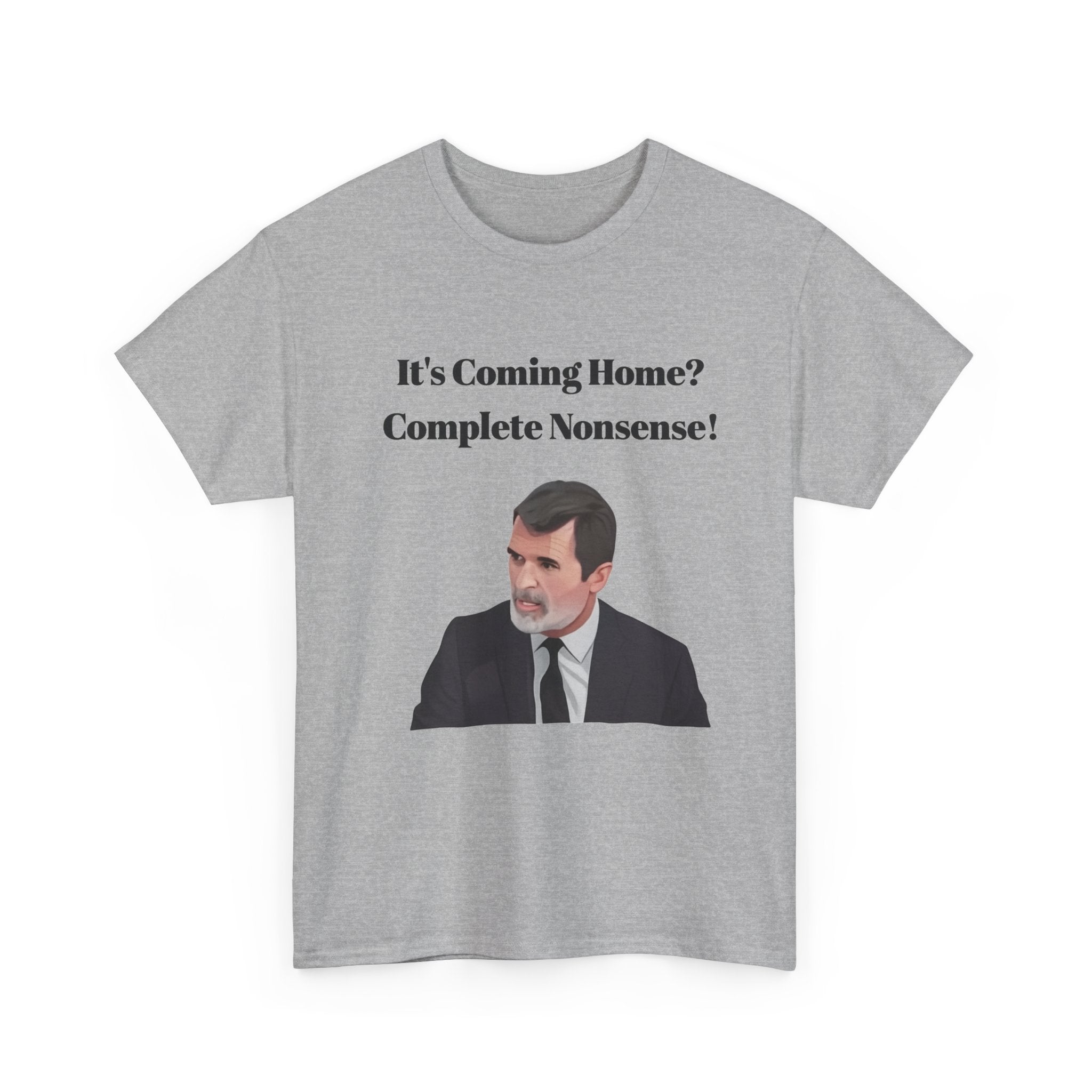 Keane "It's Coming Home? Complete Nonsense!" Soccer Fan T‑Shirt