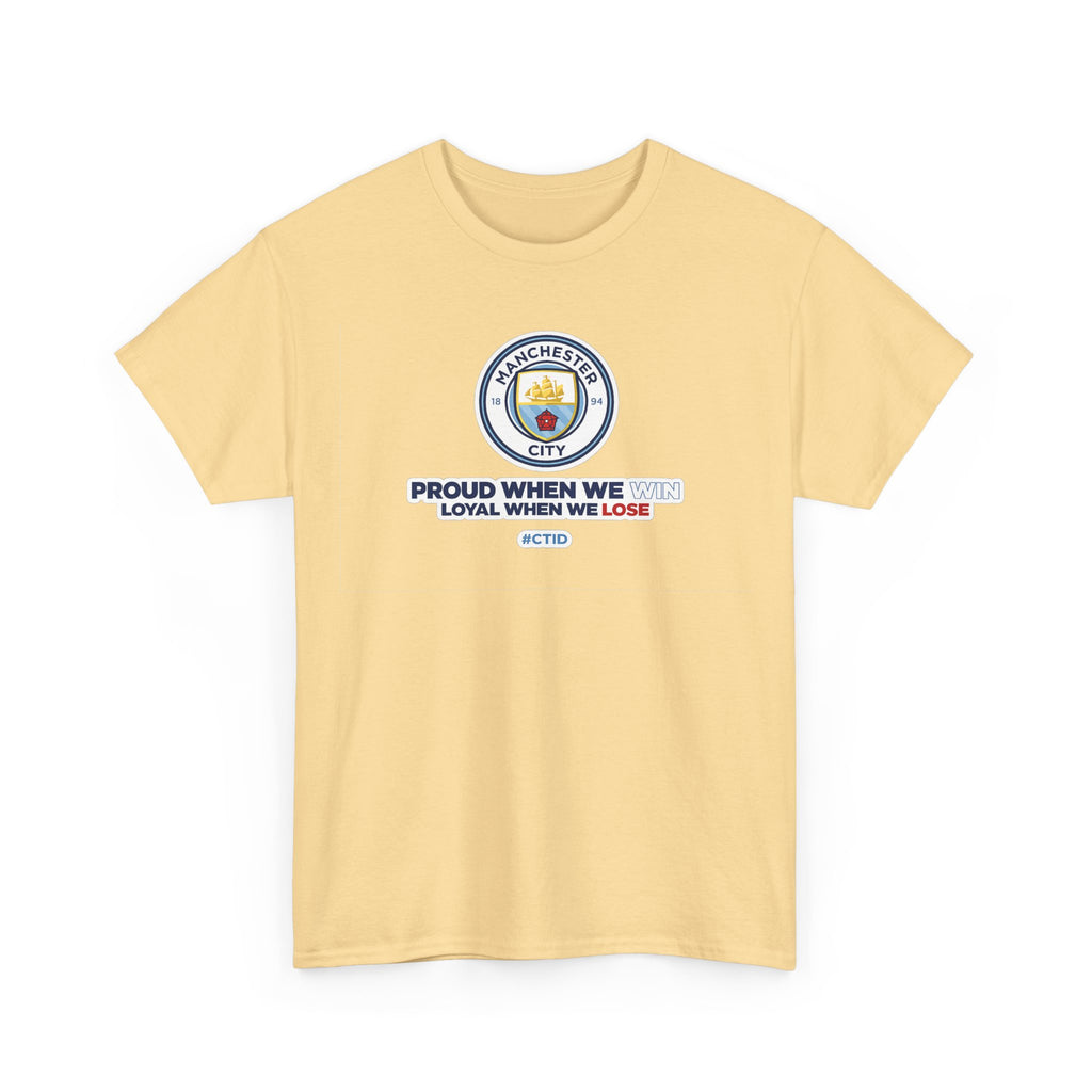 Manchester City T-Shirt – “Proud When We Win, Loyal When We Lose” Football Tee