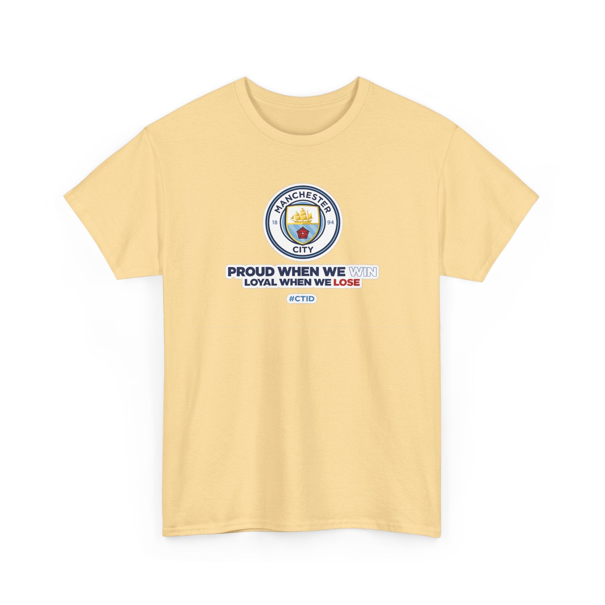 Manchester City T-Shirt – “Proud When We Win, Loyal When We Lose” Football Tee