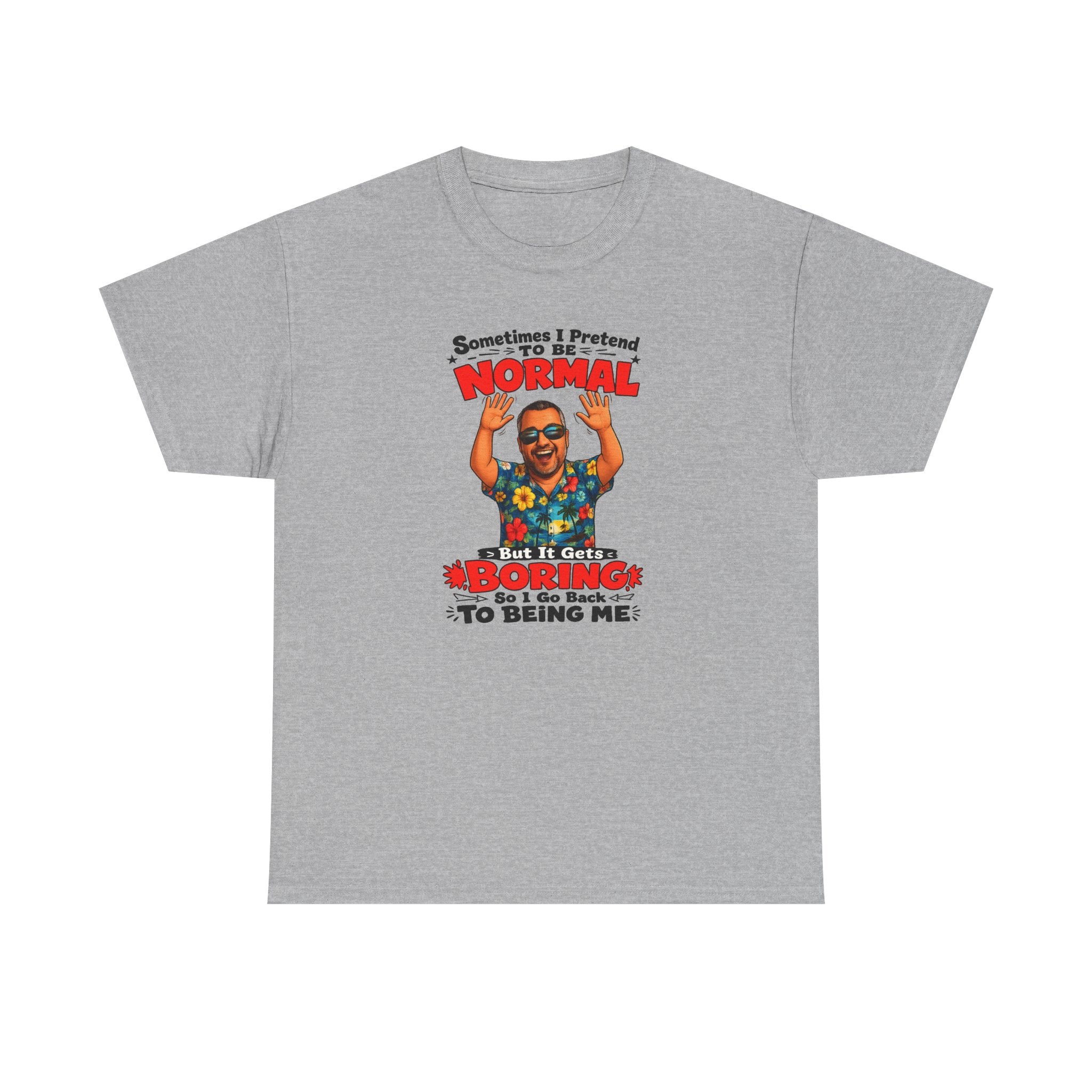 Funny Retro Graphic Tee — "Sometimes I Pretend To Be Normal But It Was Boring So I Went Back To Being Me"