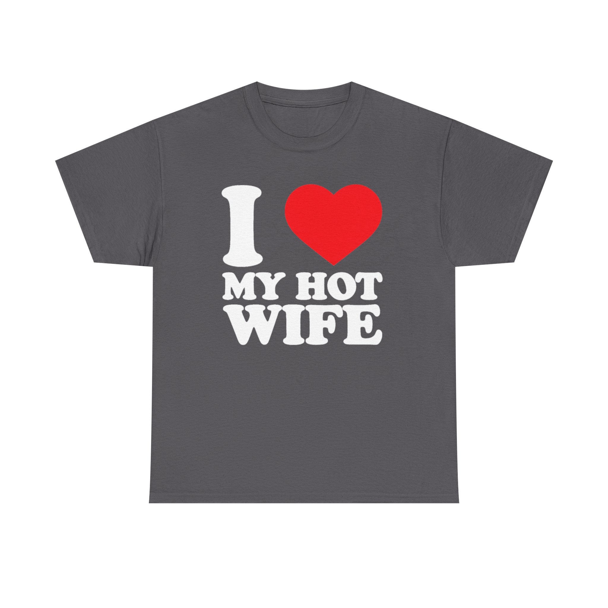 I  My Hot Wife T-Shirt - Funny Couples Tee, Romantic Gift for Husband or Wife